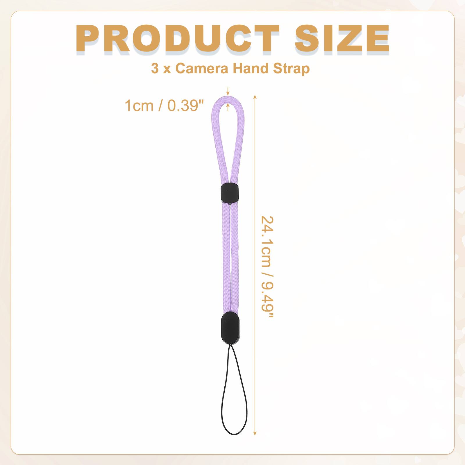 PRODUCT SIZE  
3 x Camera Hand Strap  
1cm / 0.39"  
24.1cm / 9.49"