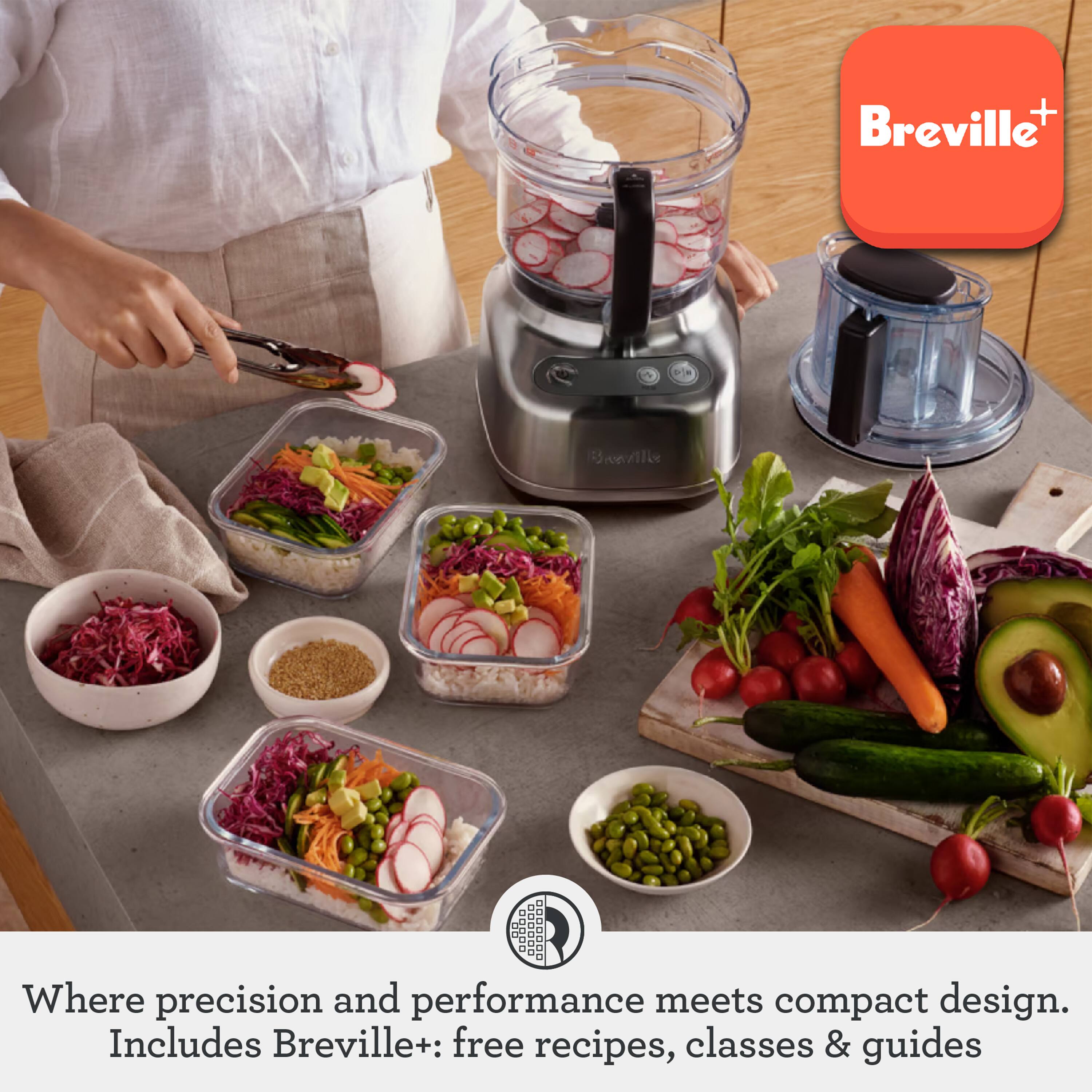 Breville+  
Where precision and performance meets compact design.  
Includes Breville+: free recipes, classes & guides