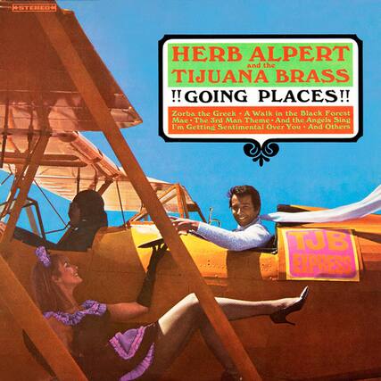 HERB ALPERT and the TIJUANA BRASS
!!GOING PLACES!!
Zorba the Greek
A Walk in the Black Forest
Mae
The 3rd Man Theme
And the Angels Sing
I'm Getting Sentimental Over You - And Others
TJB EXPRESS