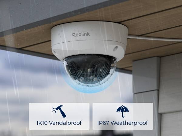 Reolink  
IK10 Vandalproof  
IP67 Weatherproof