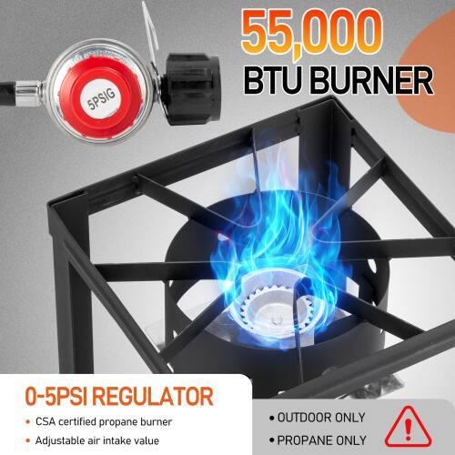 5PSIG 55,000 BTU BURNER  
0-5PSI REGULATOR  
CSA certified propane burner  
Adjustable air intake valve  
OUTDOOR ONLY  
PROPANE ONLY