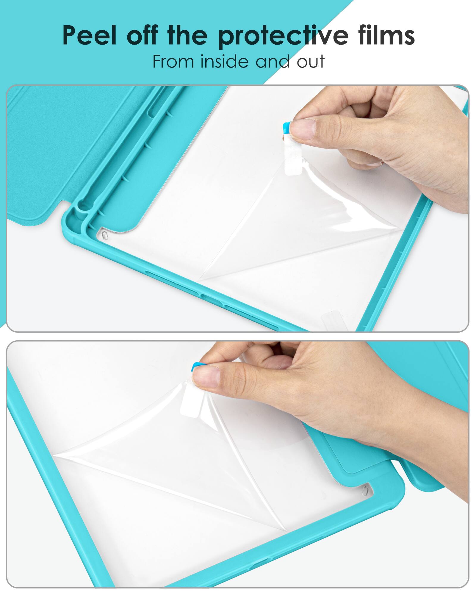Peel off the protective films  
From inside and out