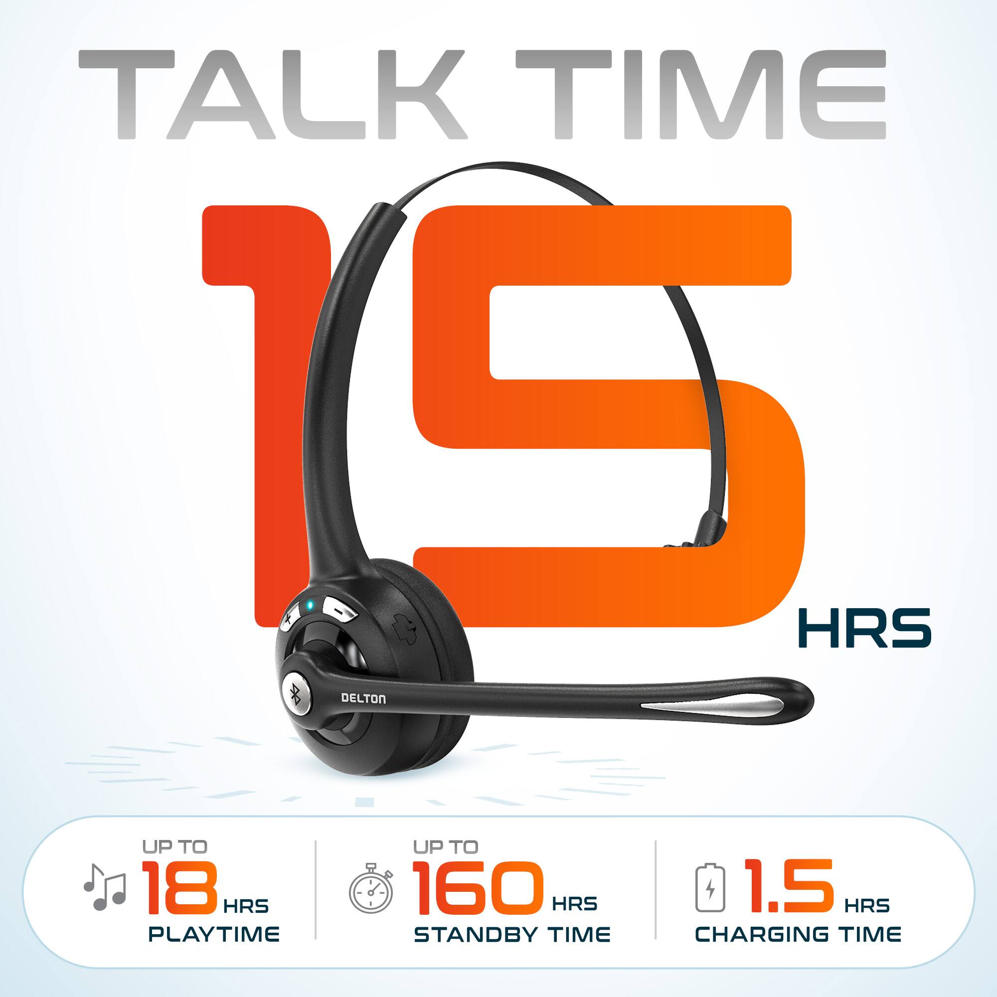 TALK TIME 15 HRS DELTON UP TO 18 HRS PLAYTIME UP TO 160 HRS STANDBY TIME 1.5 HRS CHARGING TIME