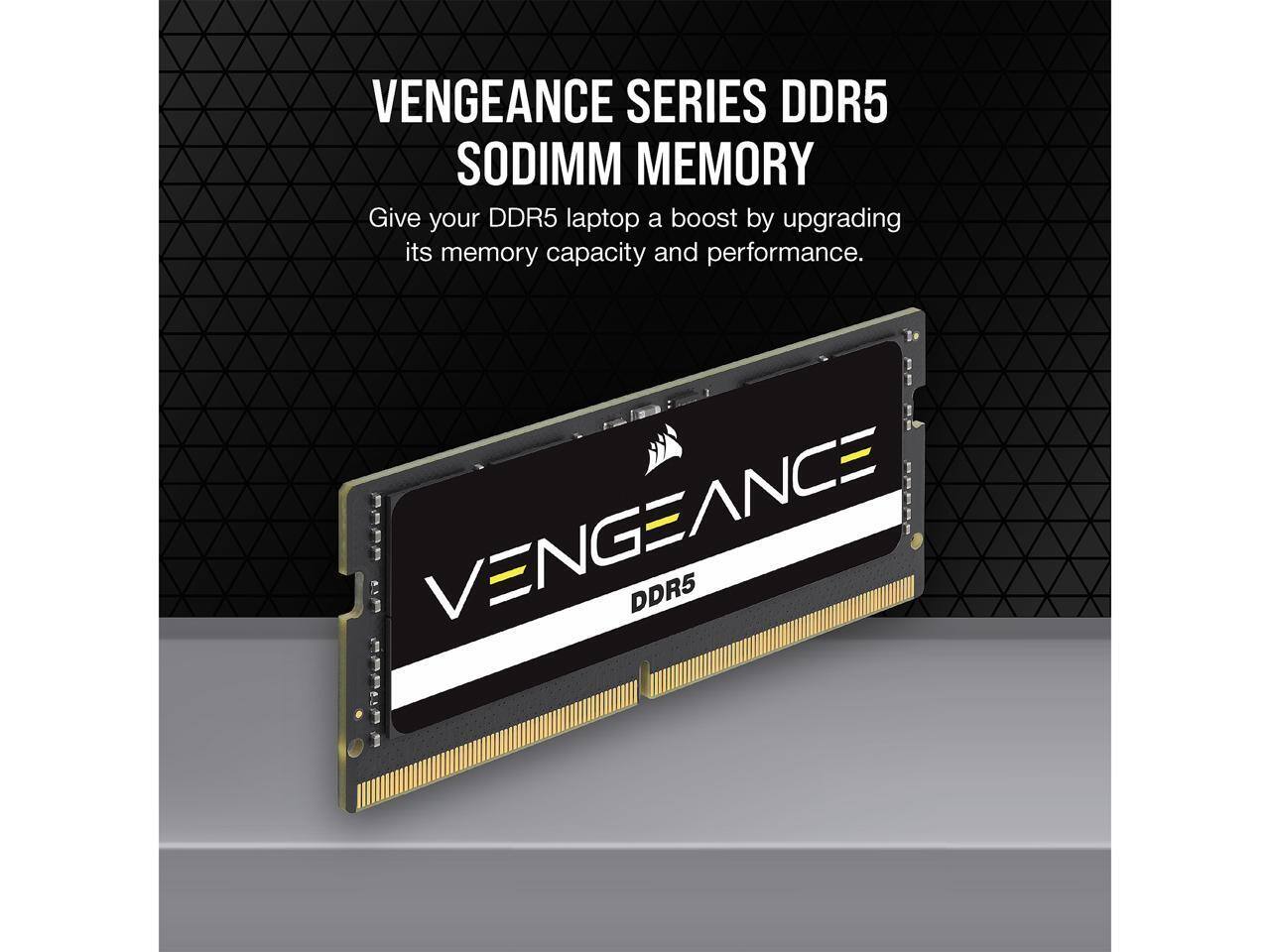 VENGEANCE SERIES DDR5 SODIMM MEMORY

Give your DDR5 laptop a boost by upgrading its memory capacity and performance.