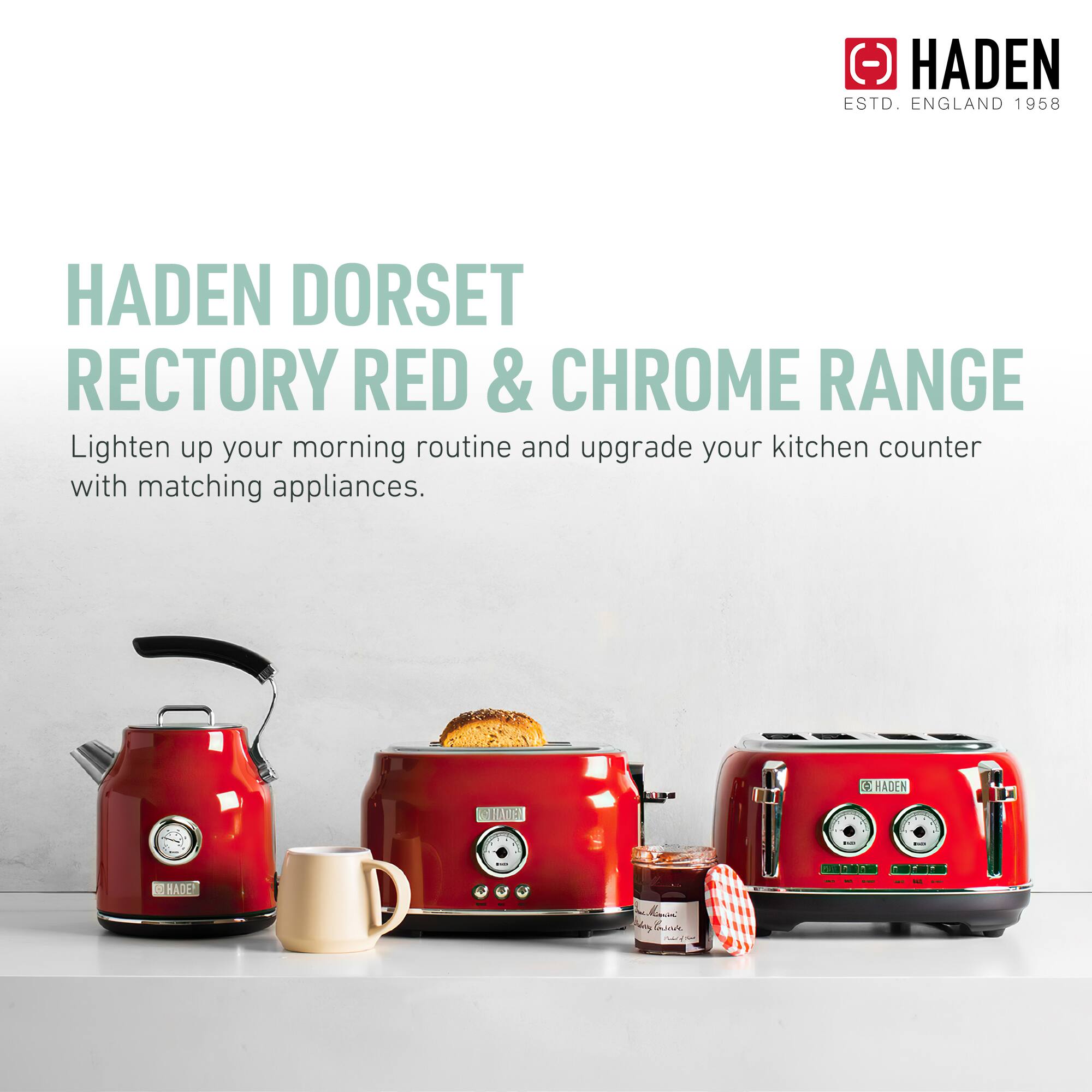 HADEN DORSET RECTORY RED & CHROME RANGE  
Lighten up your morning routine and upgrade your kitchen counter with matching appliances.  

HADEN  
ESTD. ENGLAND 1958