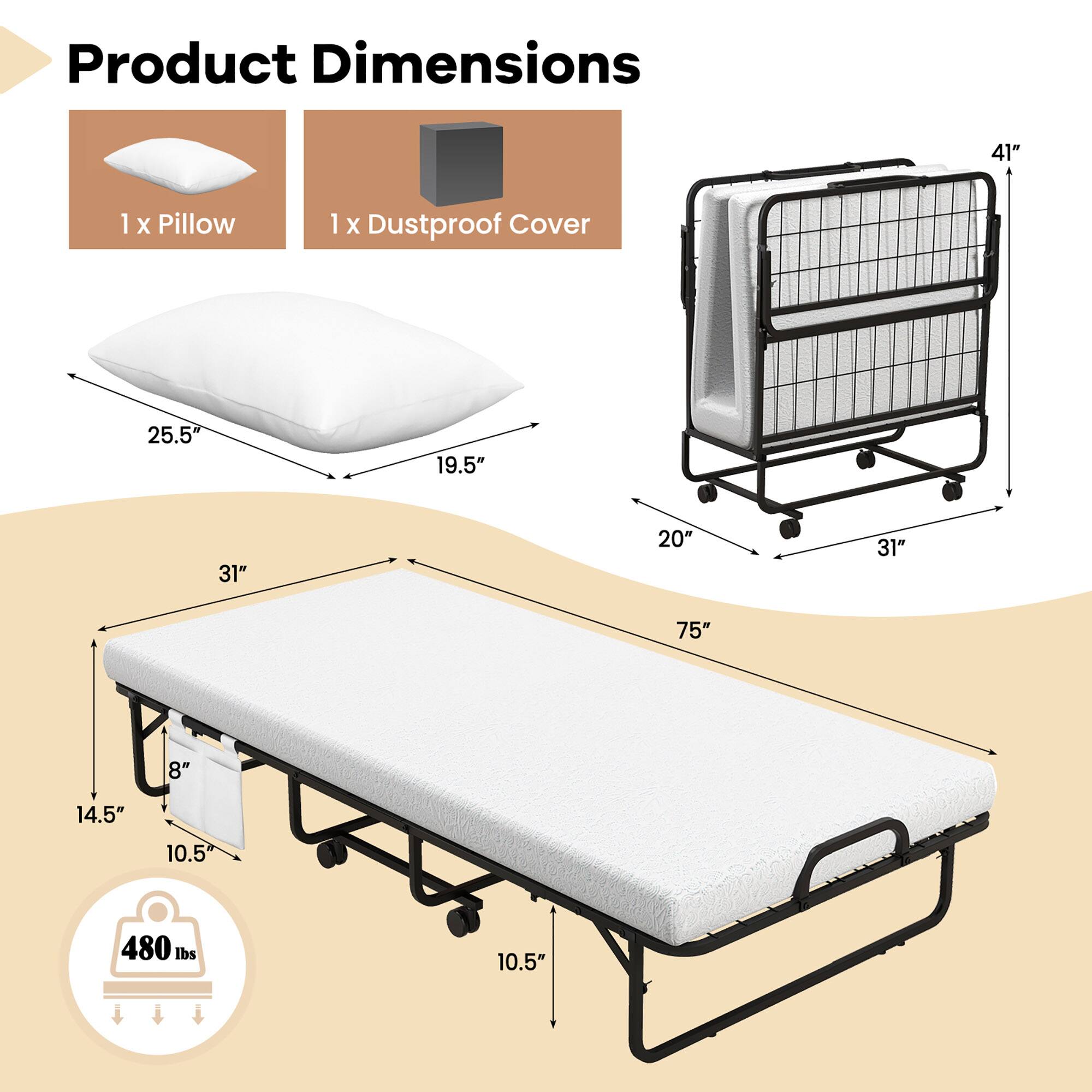 Product Dimensions

1 x Pillow  
25.5" x 19.5" x 8"

1 x Dustproof Cover  
31" x 20" x 10.5"

41" x 75" x 31" x 20" x 14.5" x 10.5"

480 lbs