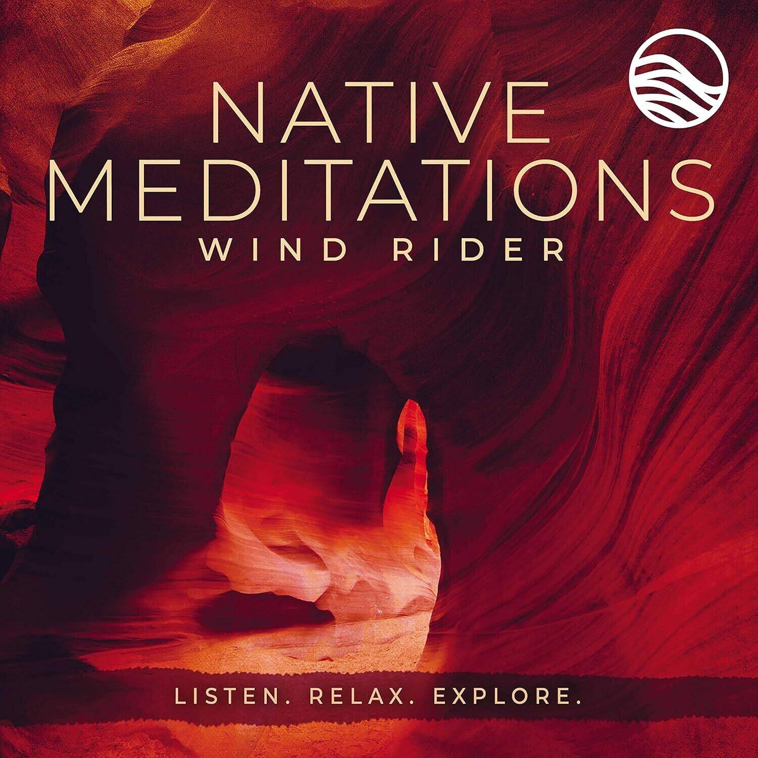 NATIVE MEDITATIONS  
WIND RIDER  

LISTEN. RELAX. EXPLORE.