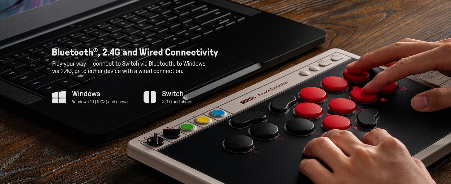 Bluetooth® 2.4G and Wired Connectivity

Play your way — connect to Switch via Bluetooth®, to Windows via 2.4G, or to either device with a wired connection.

Windows
Windows 10 (1903) and above

Switch
3.0.0 and above