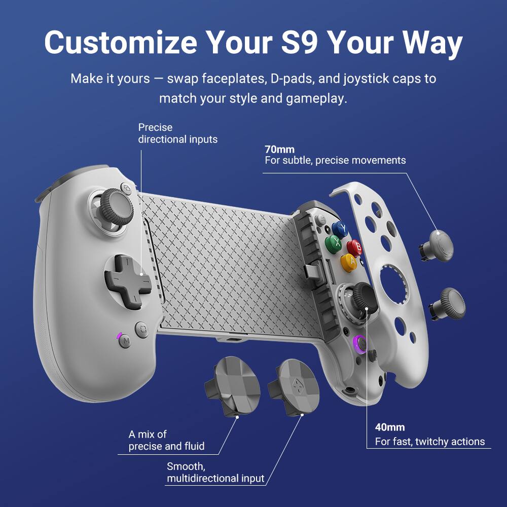 Customize Your S9 Your Way

Make it yours – swap faceplates, D-pads, and joystick caps to match your style and gameplay.

- Precise directional inputs
  - 70mm: For subtle, precise movements
- A mix of precise and fluid
  - 40mm: For fast, twitchy actions
  - Smooth, multidirectional input