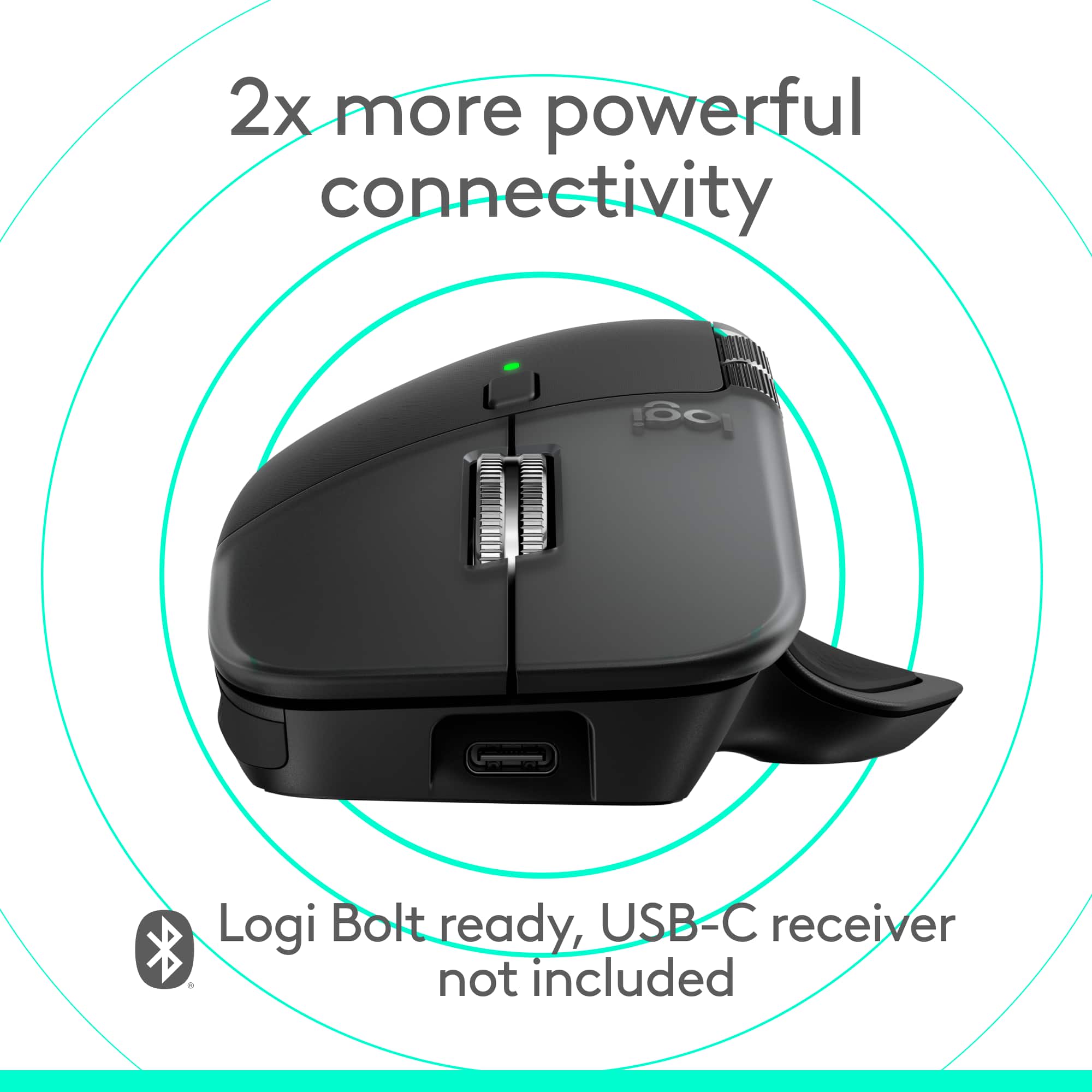 2x more powerful connectivity. Logi Bolt ready, USB-C receiver not included.