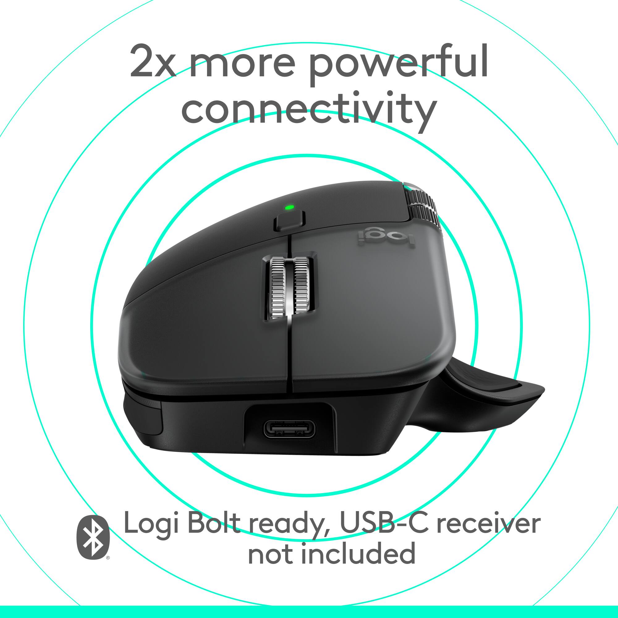 2x more powerful connectivity. Logi Bolt ready, USB-C receiver not included.