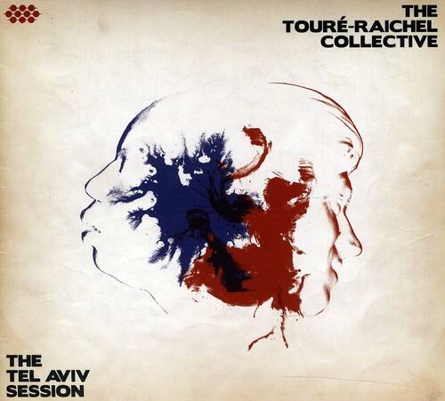 THE TOURÉ-RAICHEL COLLECTIVE  
THE TEL AVIV SESSION