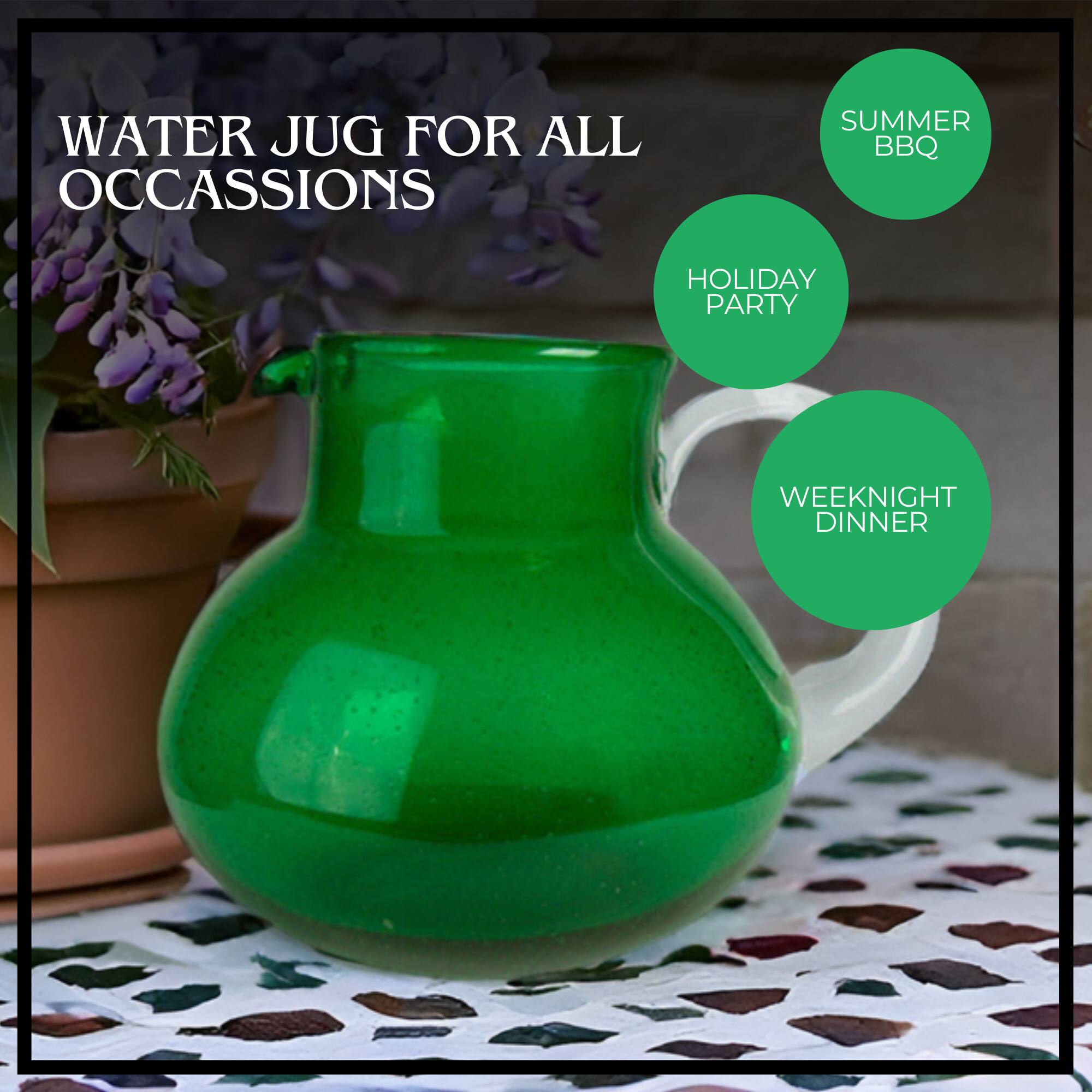 WATER JUG FOR ALL OCCASIONS

SUMMER BBQ

HOLIDAY PARTY

WEEKNIGHT DINNER