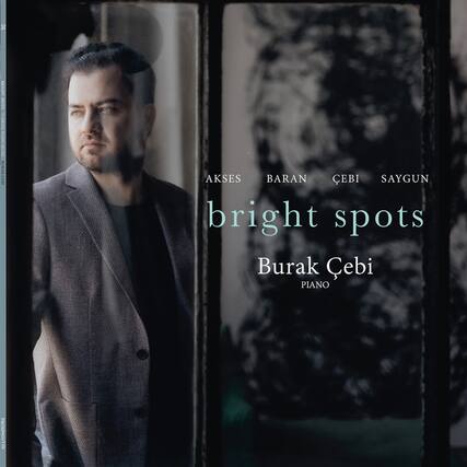 BRIGHT SPOTS
AKSES BARAN ÇEBİ SAYGUN
bright spots
Burak Çebi
PIANO