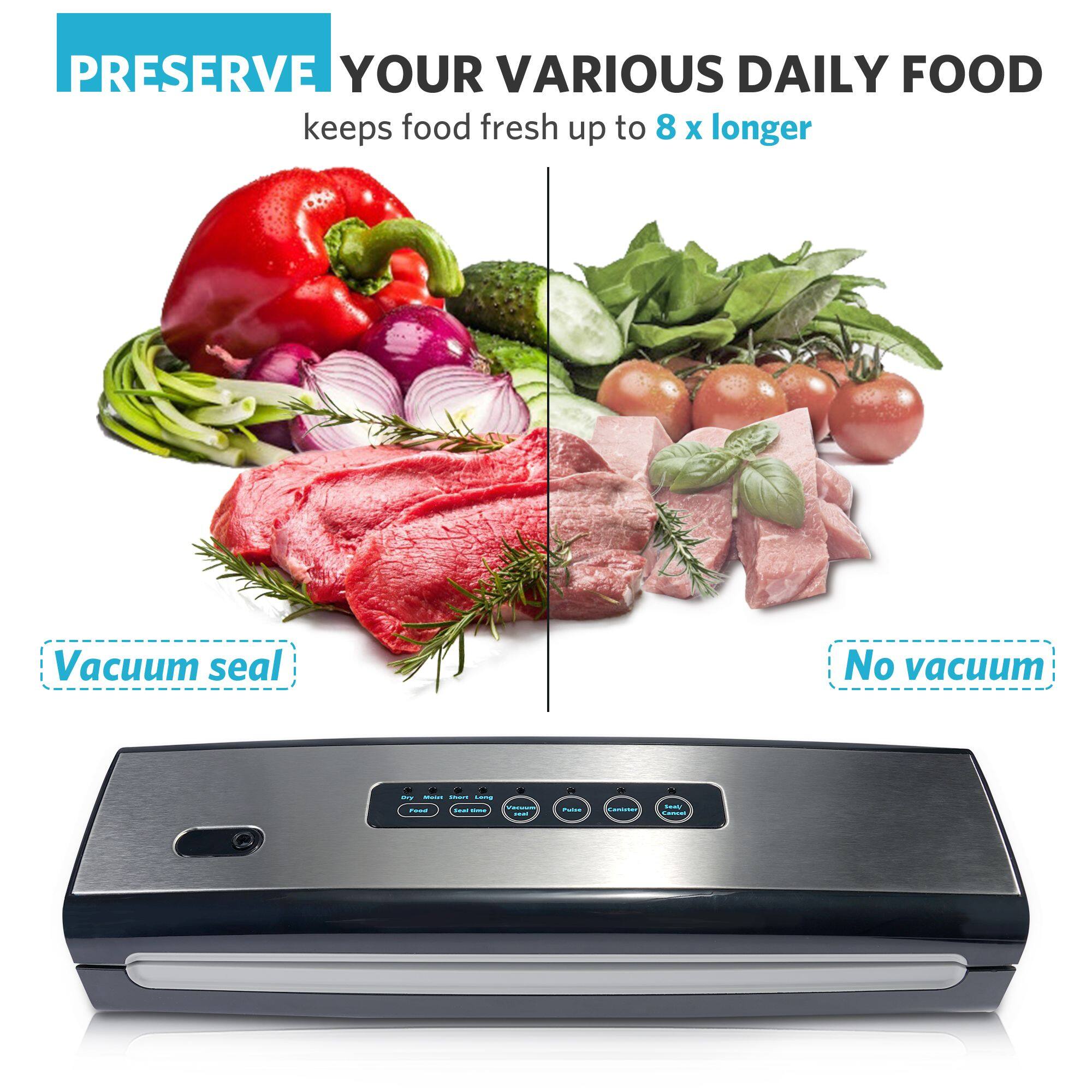PRESERVE YOUR VARIOUS DAILY FOOD  
keeps food fresh up to 8 x longer  
Vacuum seal  
No vacuum