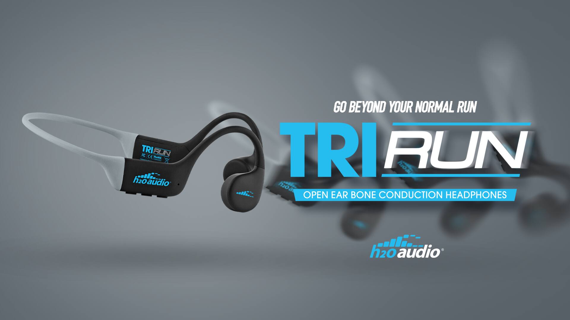 TRI RUN  
GO BEYOND YOUR NORMAL RUN  

OPEN EAR BONE CONDUCTION HEADPHONES  

h2o audio