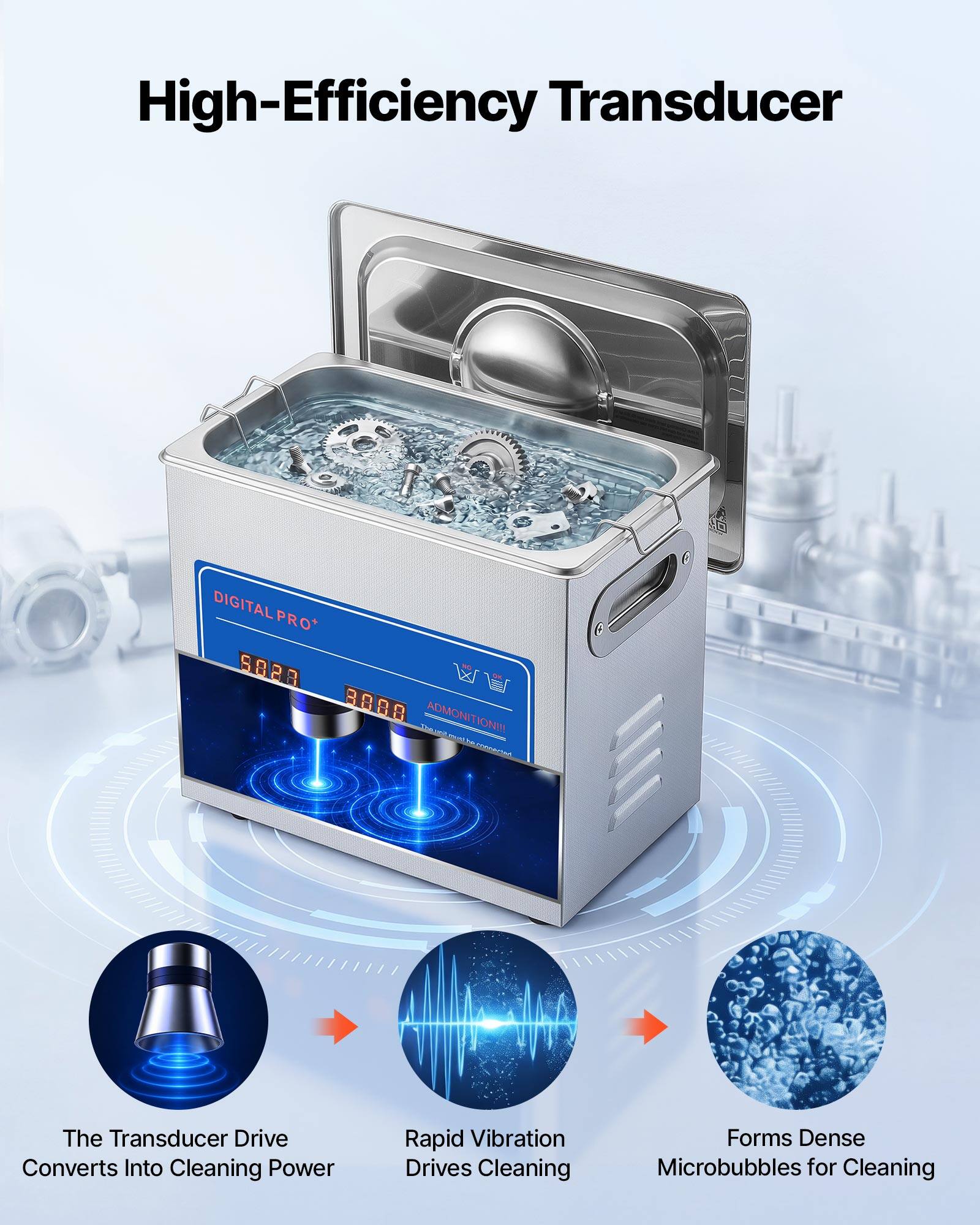 High-Efficiency Transducer

DIGITALPRO PRO'S828 2 W 3000

ADMONITION!!!

3TAR - - NTISNNS

The Transducer Drive Converts Into Cleaning Power

Rapid Vibration Drives Cleaning

Forms Dense Microbubbles for Cleaning