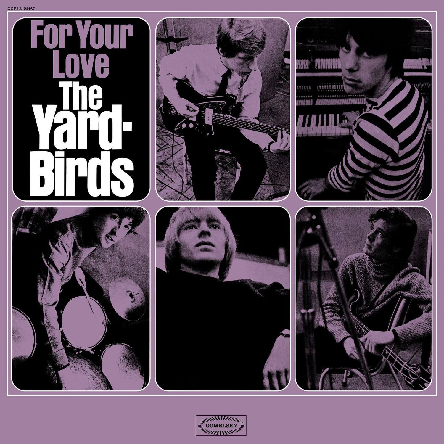 For Your Love  
The Yard-Birds  

GGP LN 24167  

OMELSKY