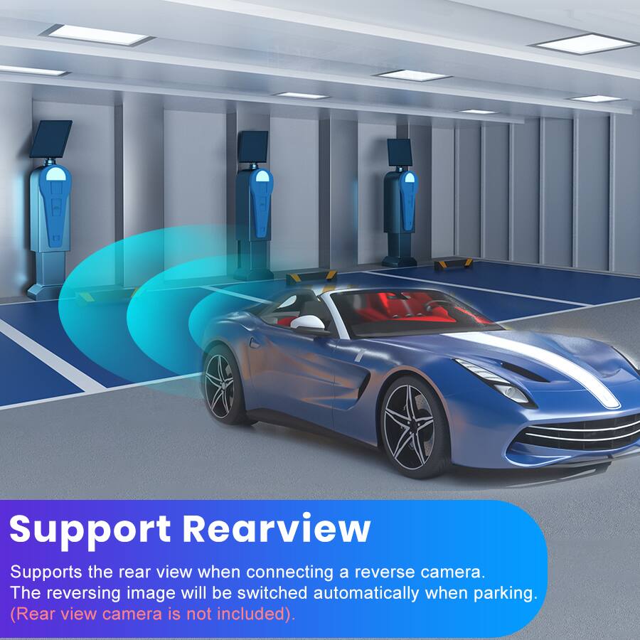 Support Rearview

Supports the rear view when connecting a reverse camera. The reversing image will be switched automatically when parking. (Rear view camera is not included).