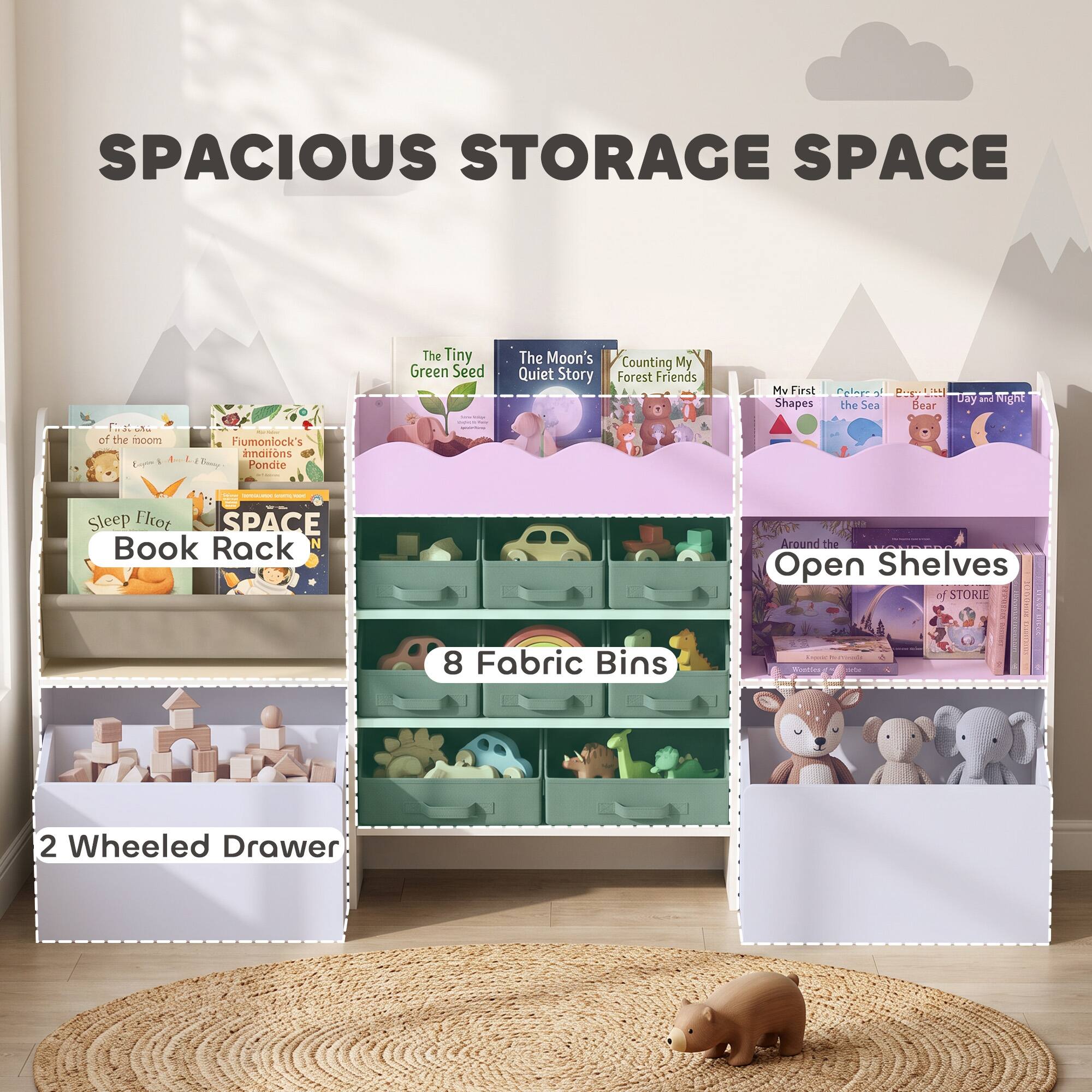 SPACIOUS STORAGE SPACE

The Tiny Green Seed
The Moon's Quiet Story
Forest Friends
My First Shapes
Colors of the Sea
Busy Day and Night Bear
of the moon
Fiumonlock's Inventions Pondite
Inveia Organize your Sleep Eloot SPACE Book Rack
Around the Open Shelves of STORIE
8 Fabric Bins
2 Wheeled Drawer