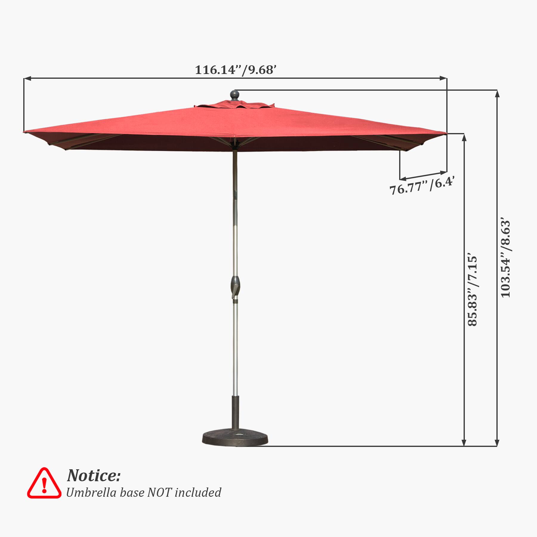 116.14"/9.68'  
76.77"/6.4'  
85.83"/7.15'  
103.54"/8.63'  

Notice: Umbrella base NOT included
