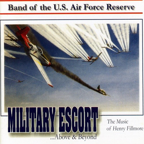 United States Air Force Reserve Band - Military Escort: Music of Henry Fillmore   - COMPACT DISCS [CD] price history on PriceWatchPro