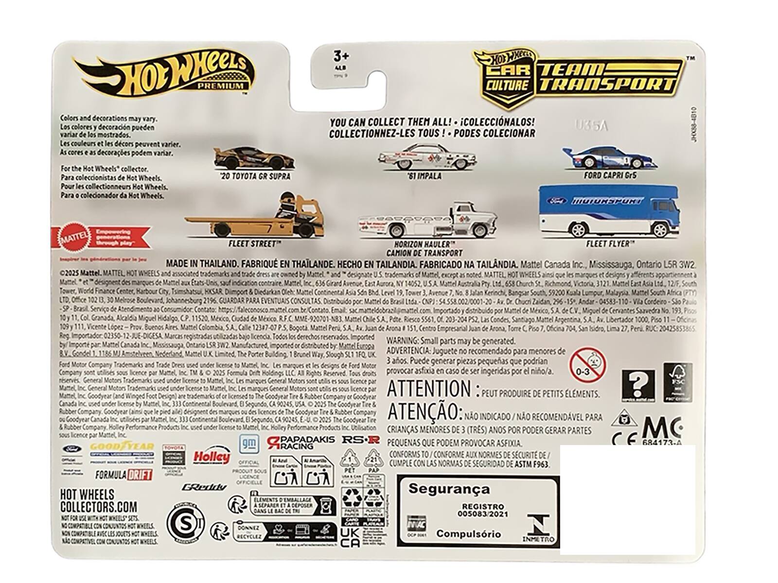 HOT WHEELS PREMIUM decorations colores decoración pueden mostrados. couleurs décor peuvent décorations podem variar. 3+ CAR TEAM CULTURE TRANSPORT YOU CAN COLLECT THEM ALL! COLECCIONALOS! U35A JHX58-4810 COLLECTIONNEZ-LES TOUS PODES COLECCIONAR Wheels collector coleccionistas Wheels. collectionneurs Wheels. coleccionador Wheels. TOYOTA SUPRA IMPALA FORD CAPRI HUUNSPUKT FLEET STREET HORIZON HAULER FLEET FLYER CAMION TRANSPORT MADE THAILAND FABRIQU THALANDE. HECO TAILANDIA. FABRICADO TAILANDIA. Mattel Canada Inc., Mississauga, Ontario 3W2 Mattel. MATTEL WHEELS associated trademarks trademarks MATTEL WHEELS designs appartiennent designent marques contraire Avenue Aurora, Australia Richmond Victoria, Finance Center, Karbour HKSAR Dimport Diedarkan Kerinchi, Lumpur, Malaysia Melrose GUARDAR EVENTUAIS CONSULTAS Condeiro Service México, Cervantes Saavedra Granada Alcald