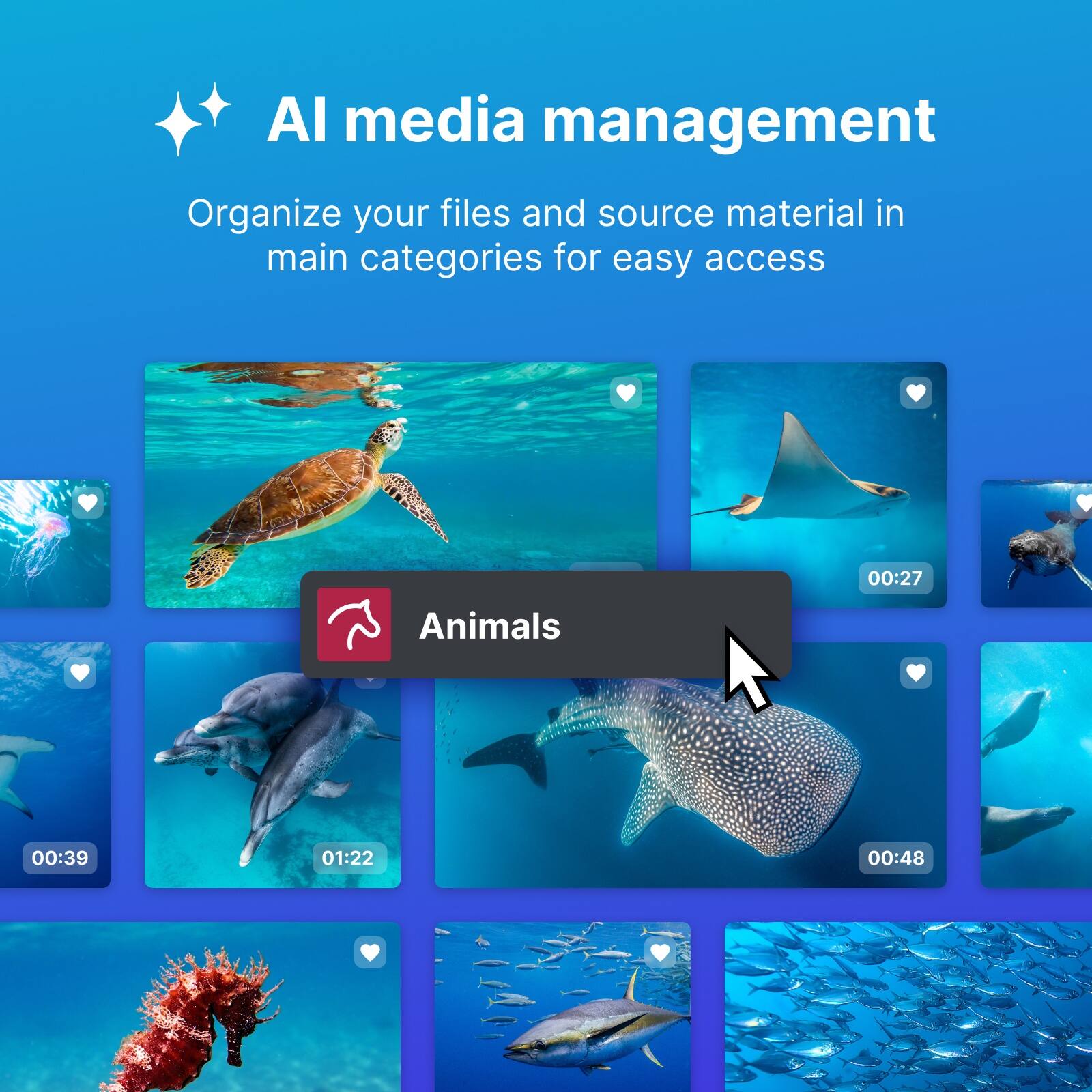AI media management  
Organize your files and source material in main categories for easy access  

Animals  
00:27  
00:39  
01:22  
00:48