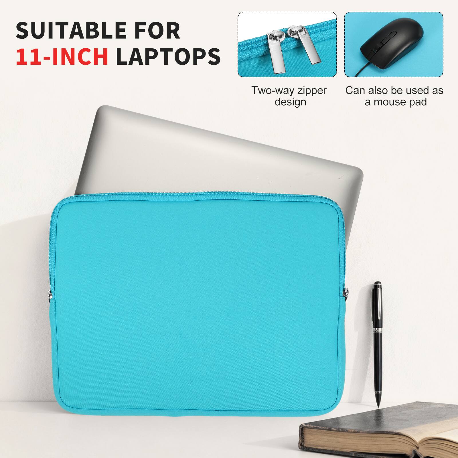 SUITABLE FOR 11-INCH LAPTOPS

Two-way zipper design

Can also be used as a mouse pad
