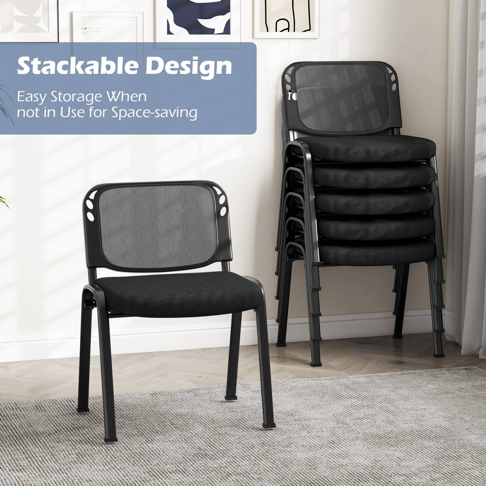 Stackable Design  
Easy Storage When not in Use for Space-saving
