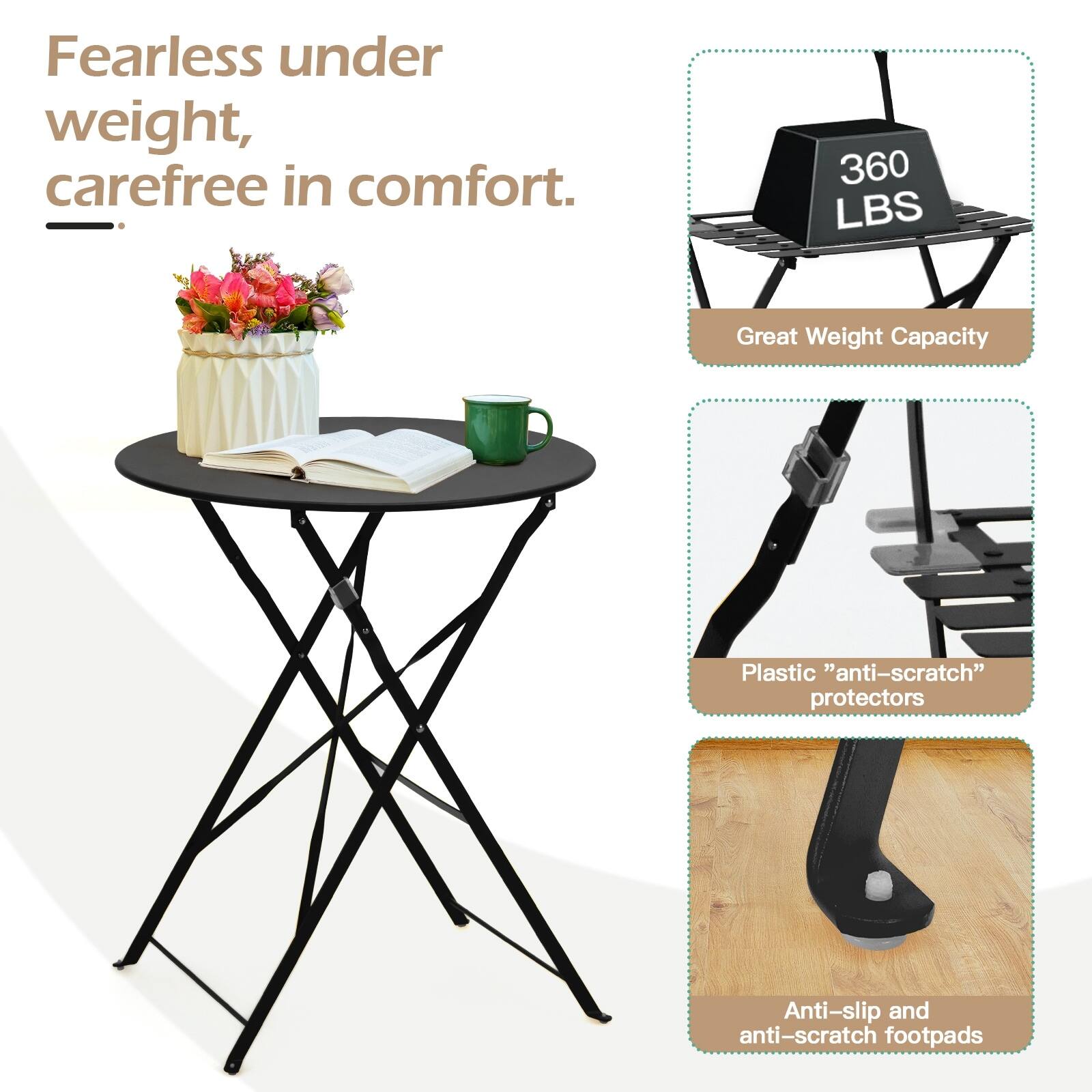 Fearless under weight, carefree in comfort.

- 360 LBS Great Weight Capacity
- Plastic "anti-scratch" protectors
- Anti-slip and anti-scratch footpads