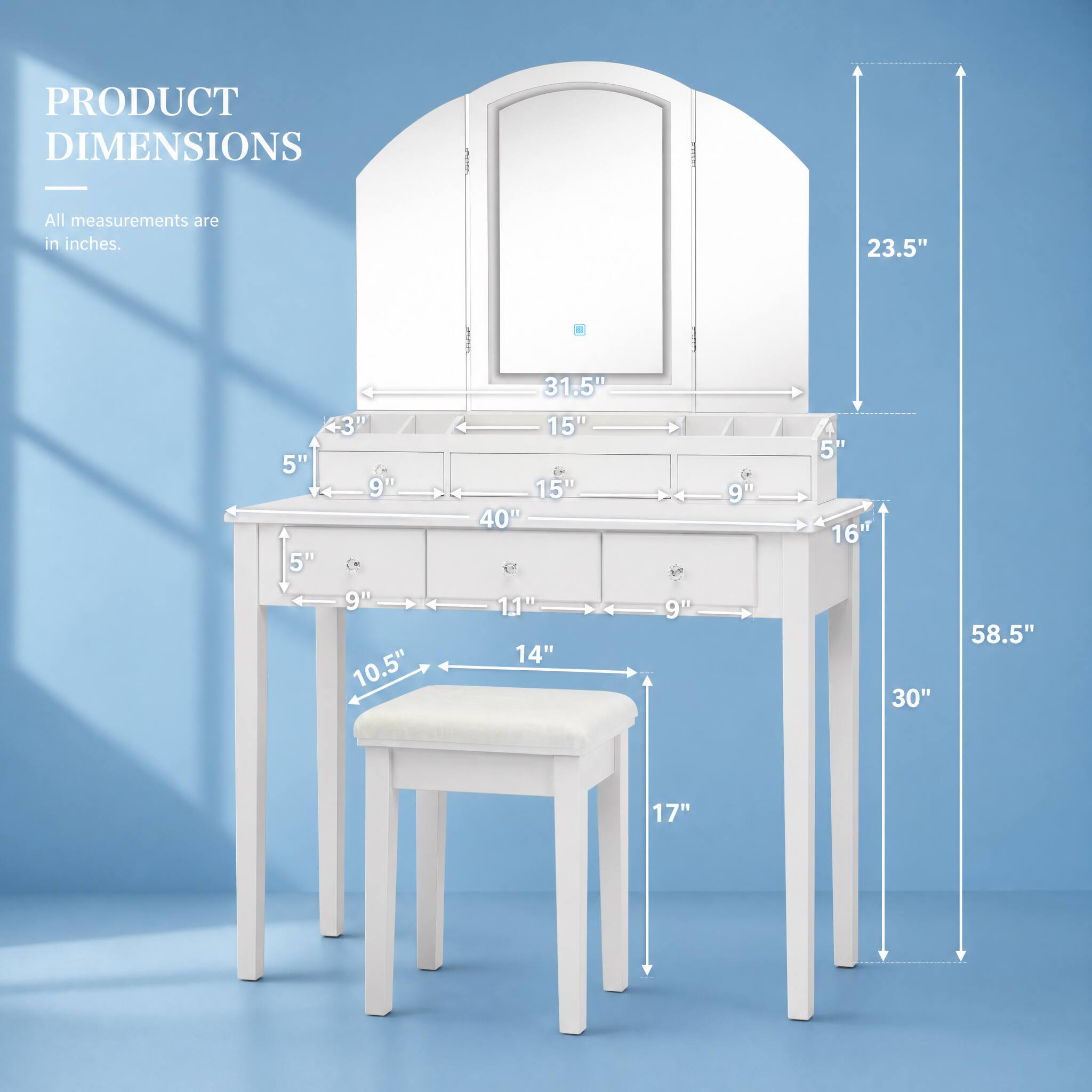 PRODUCT DIMENSIONS  
All measurements are in inches.  
23.5"  
43" 5" 9" 5" 9" 10.5"  
31.5" 15" 15" 40" 1.1" 14"  
9"  
9"  
5" 16" 30"  
58.5"  
17"