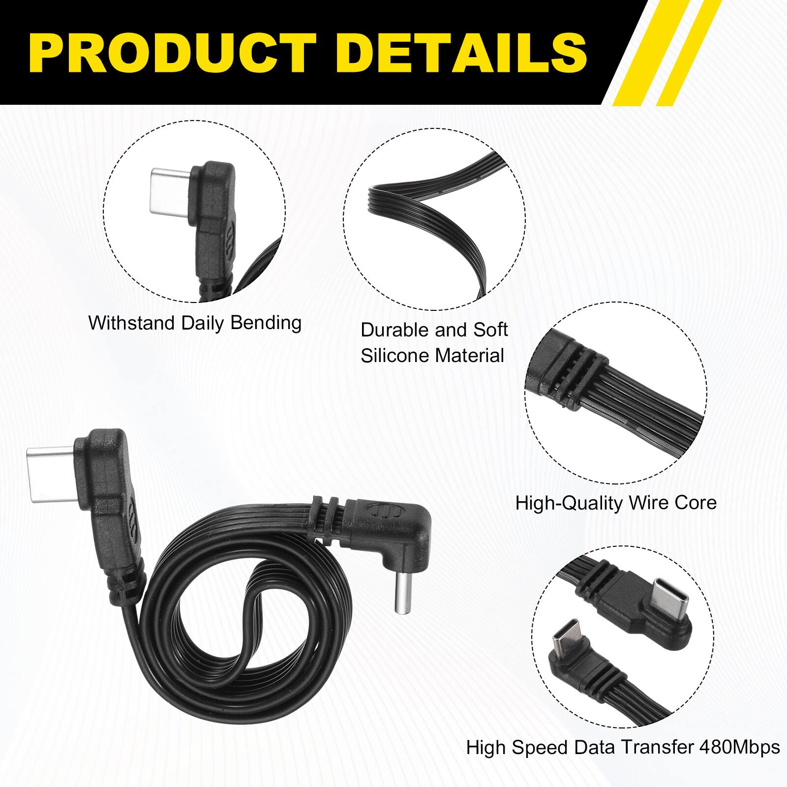 PRODUCT DETAILS

- Withstand Daily Bending
- Durable and Soft Silicone Material
- High-Quality Wire Core
- High Speed Data Transfer 480Mbps