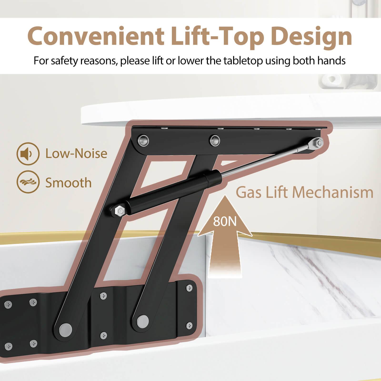 Convenient Lift-Top Design  
For safety reasons, please lift or lower the tabletop using both hands  

Low-Noise  
Smooth  

Gas Lift Mechanism  
80N