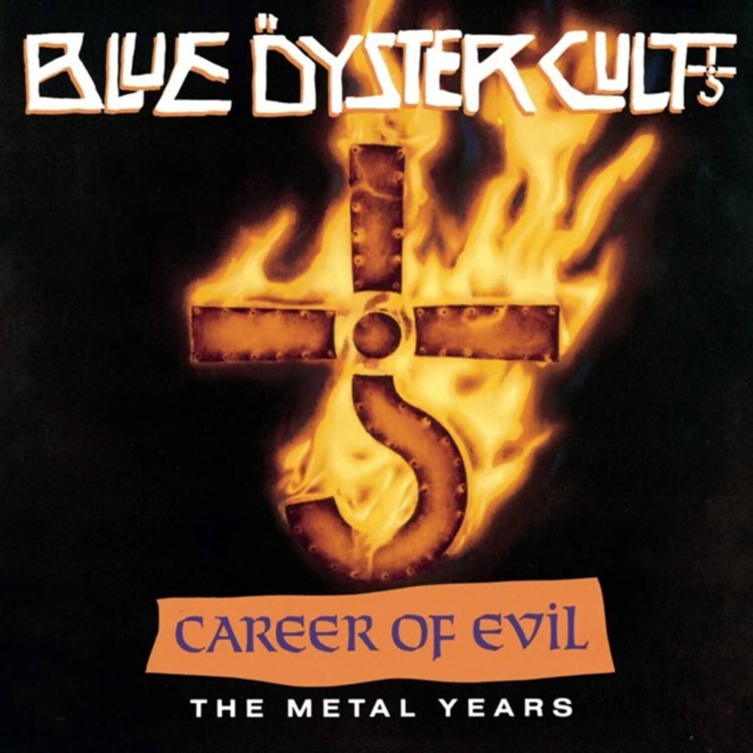 Blue Öyster Cult  
Career of Evil  
The Metal Years