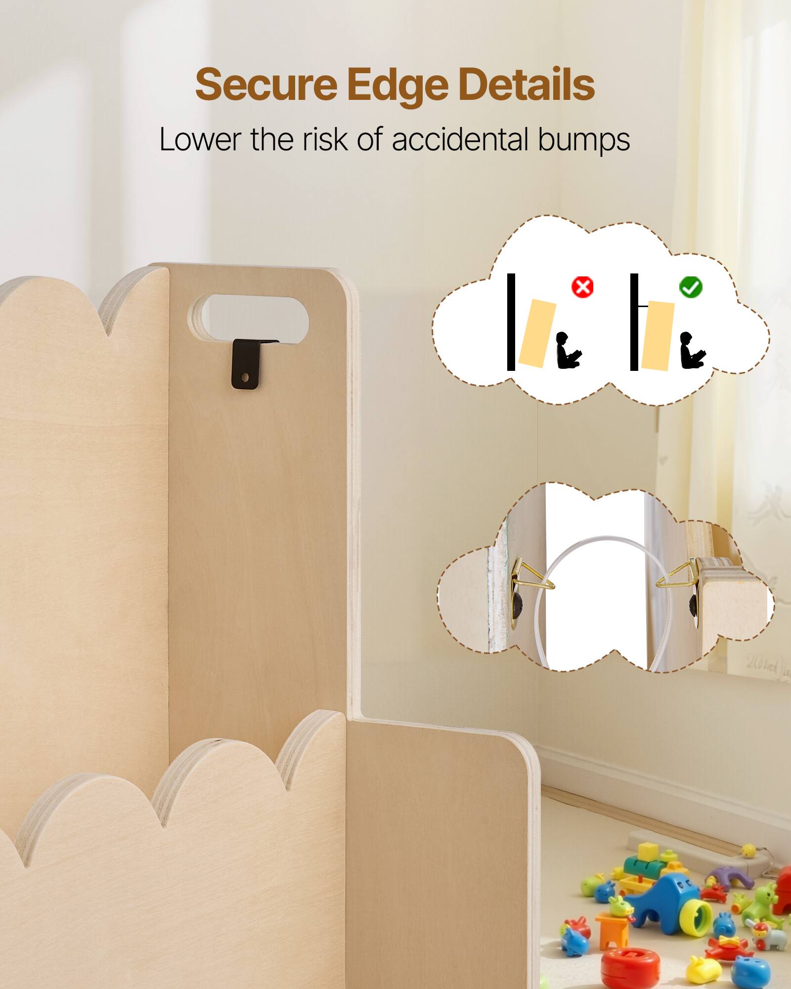 Secure Edge Details  
Lower the risk of accidental bumps