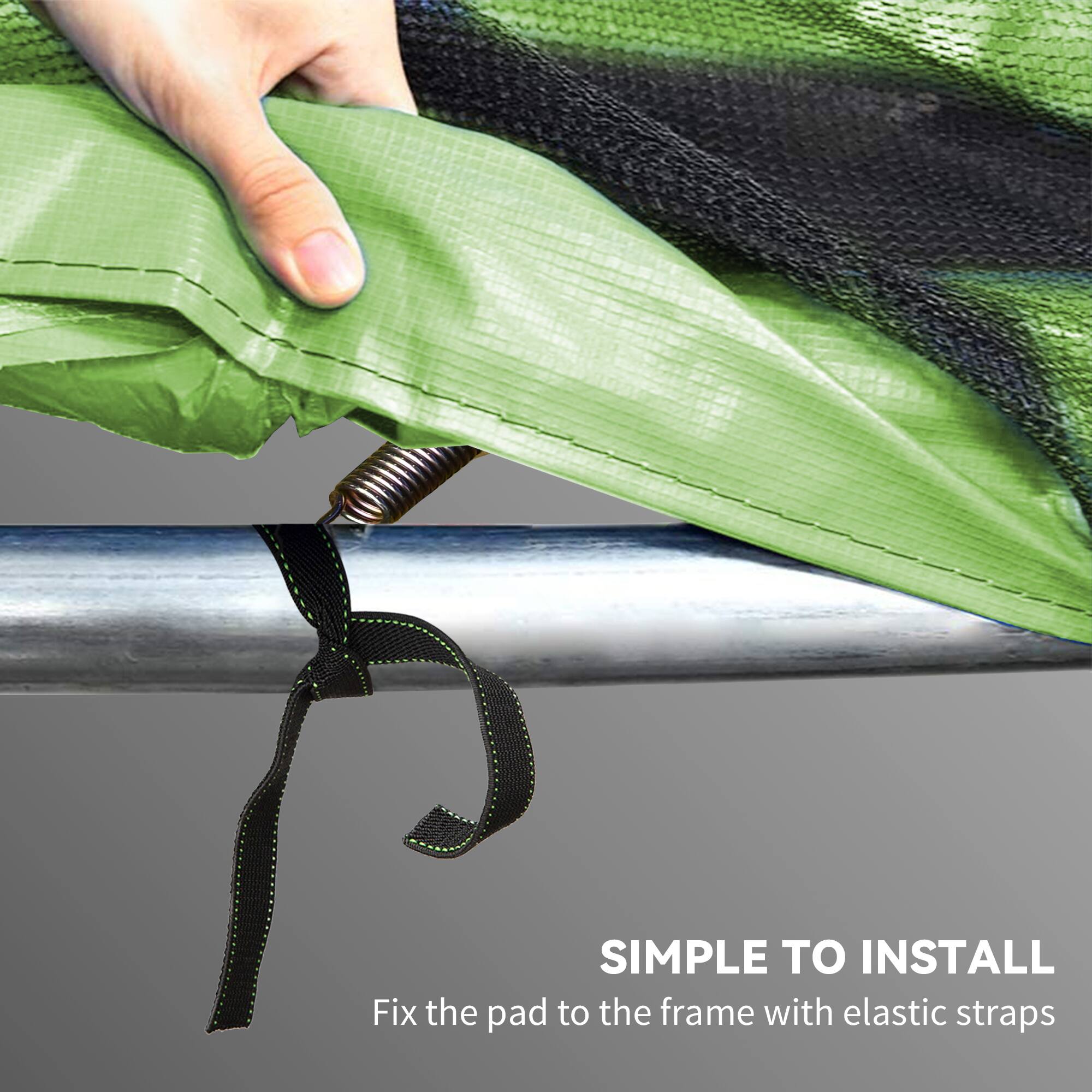 SIMPLE TO INSTALL  
Fix the pad to the frame with elastic straps