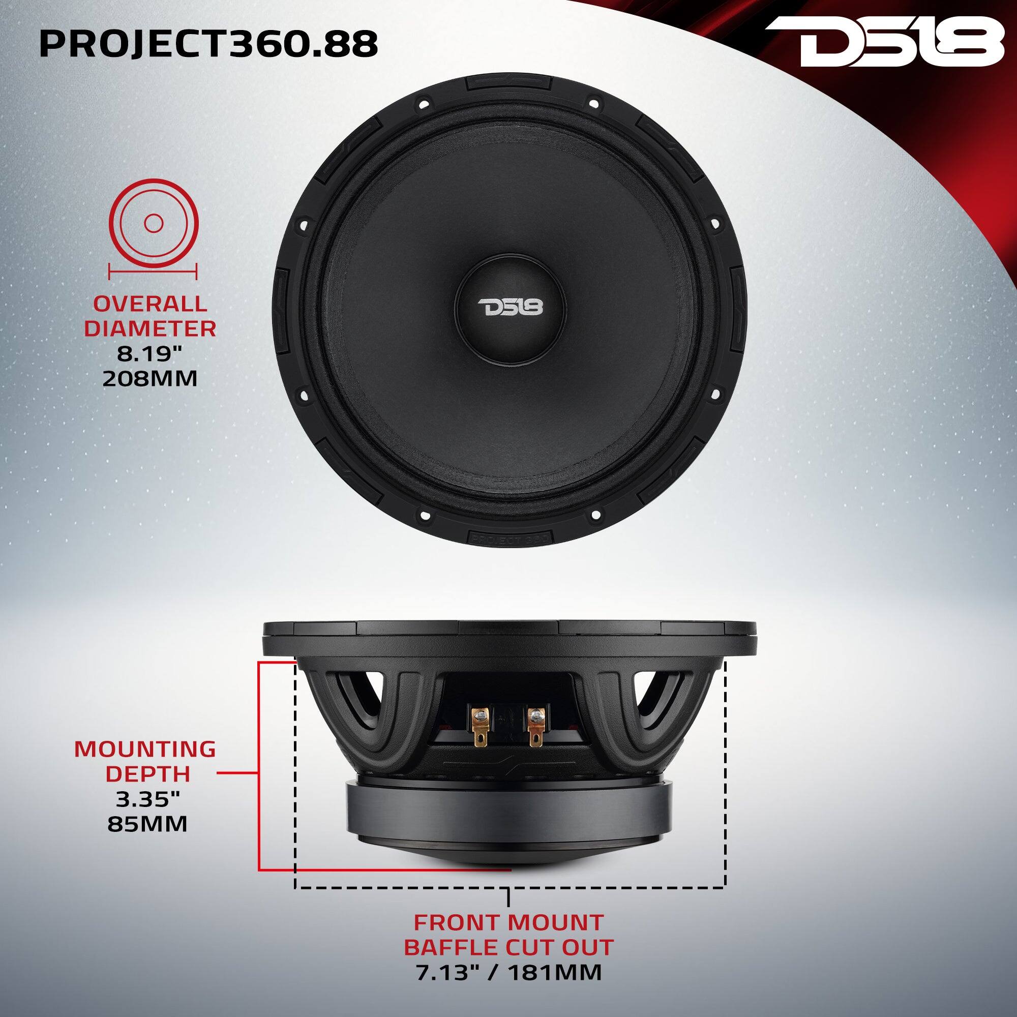 PROJECT360.88  
D518  
OVERALL DIAMETER 8.19" 208MM  
MOUNTING DEPTH 3.35" 85MM  
FRONT MOUNT BAFFLE CUT OUT 7.13" / 181MM