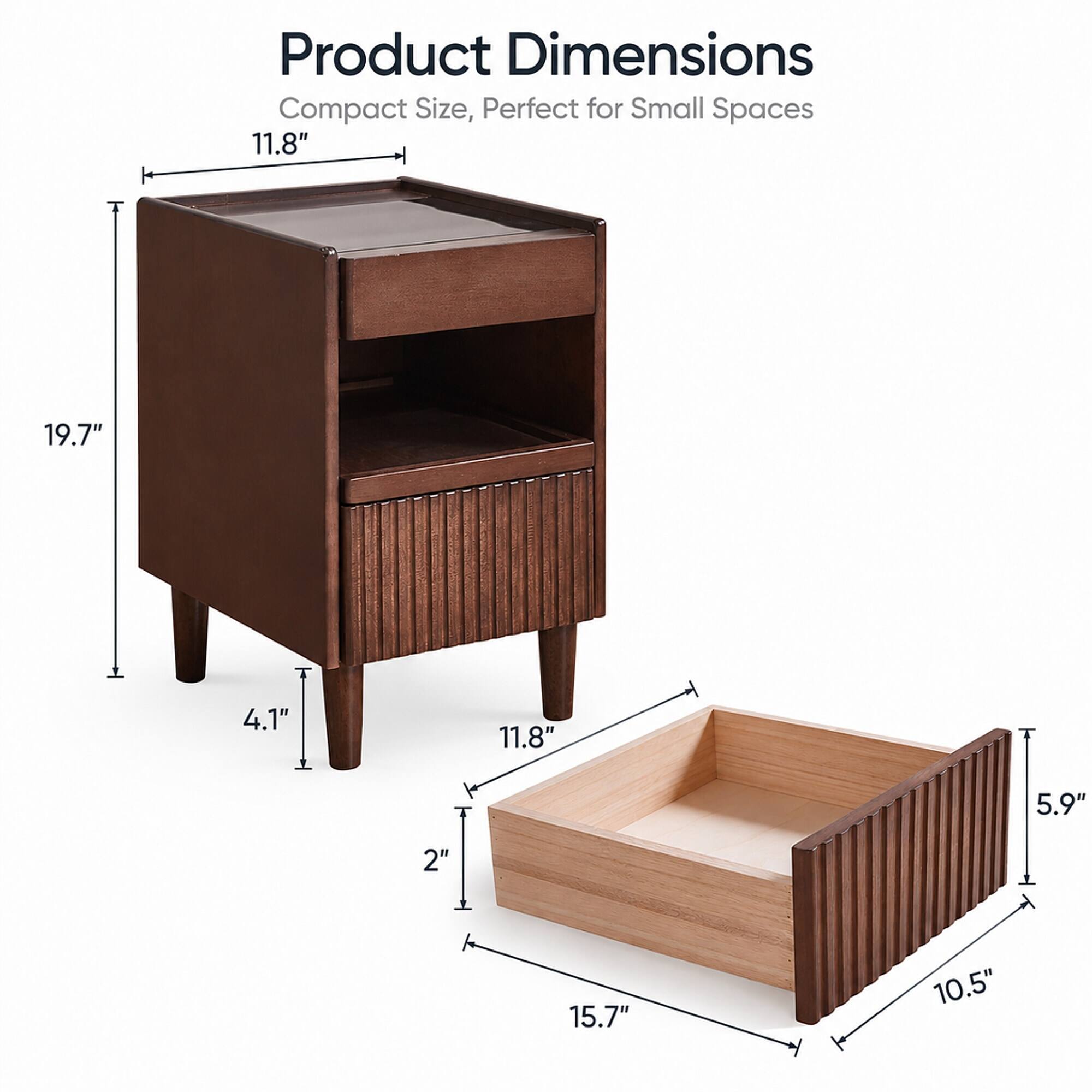 Product Dimensions  
Compact Size, Perfect for Small Spaces  
11.8"  
19.7"  
4.1"  
11.8"  
5.9"  
2"  
15.7"  
10.5"