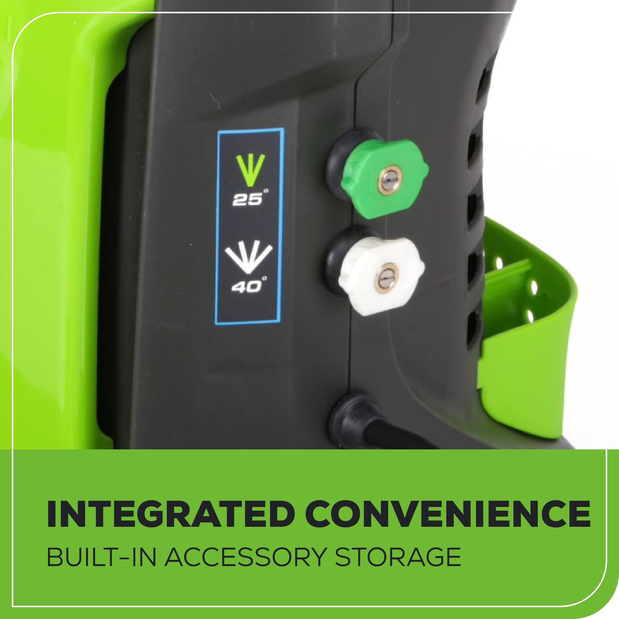V 25 40 INTEGRATED CONVENIENCE BUILT-IN ACCESSORY STORAGE
