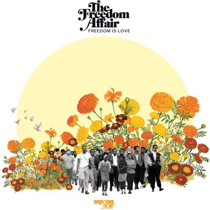 The Freedom Affair
FREEDOM IS LOVE
Sunflower Soul Records