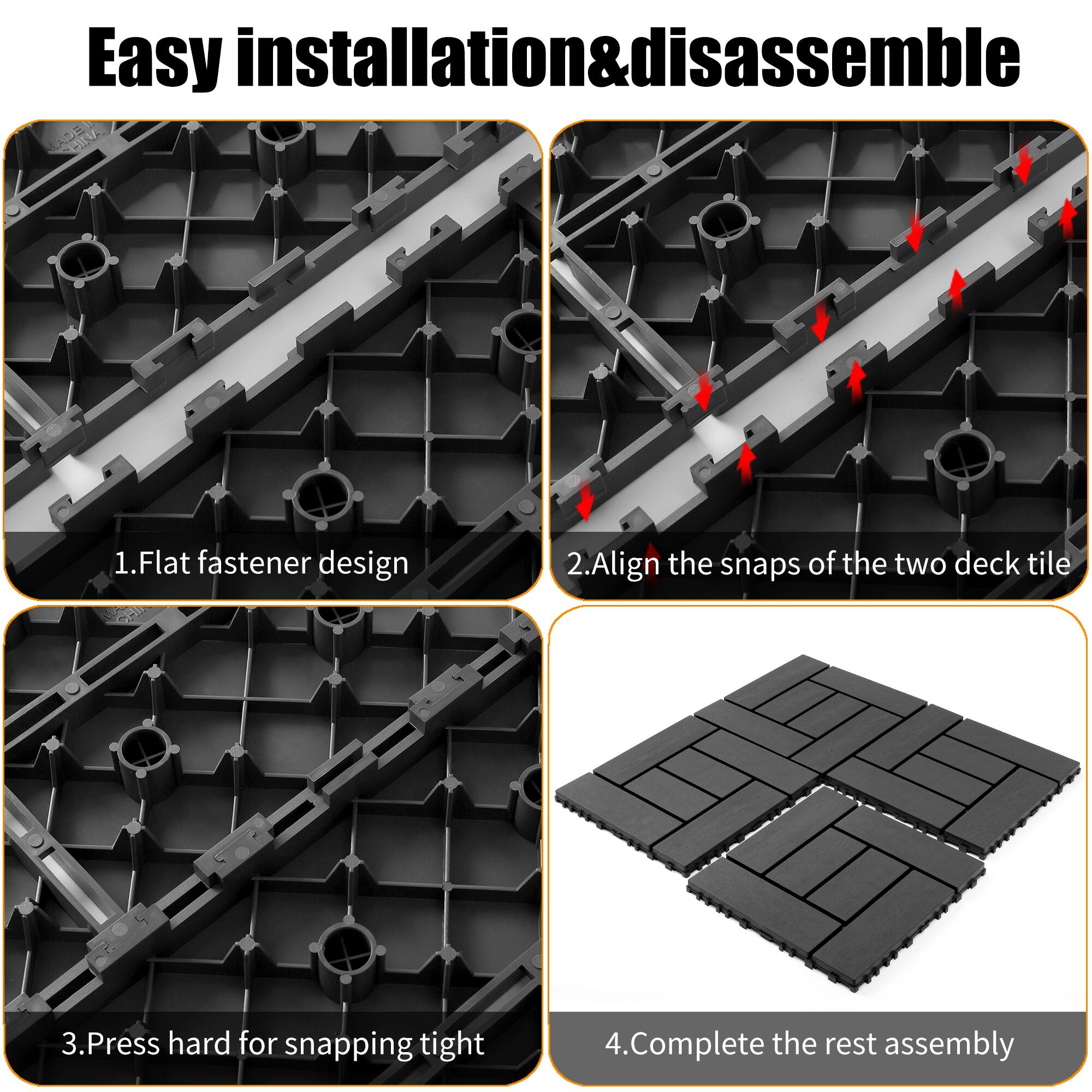 Easy installation & disassemble

1. Flat fastener design
2. Align the snaps of the two deck tile
3. Press hard for snapping tight
4. Complete the rest assembly
