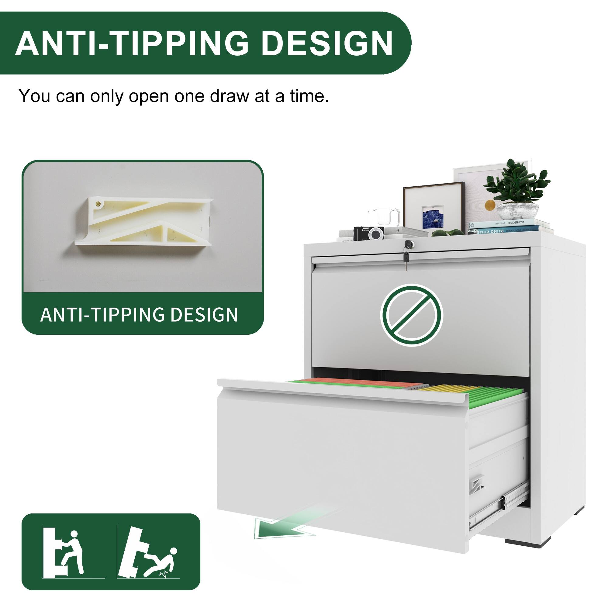 ANTI-TIPPING DESIGN  
You can only open one draw at a time.