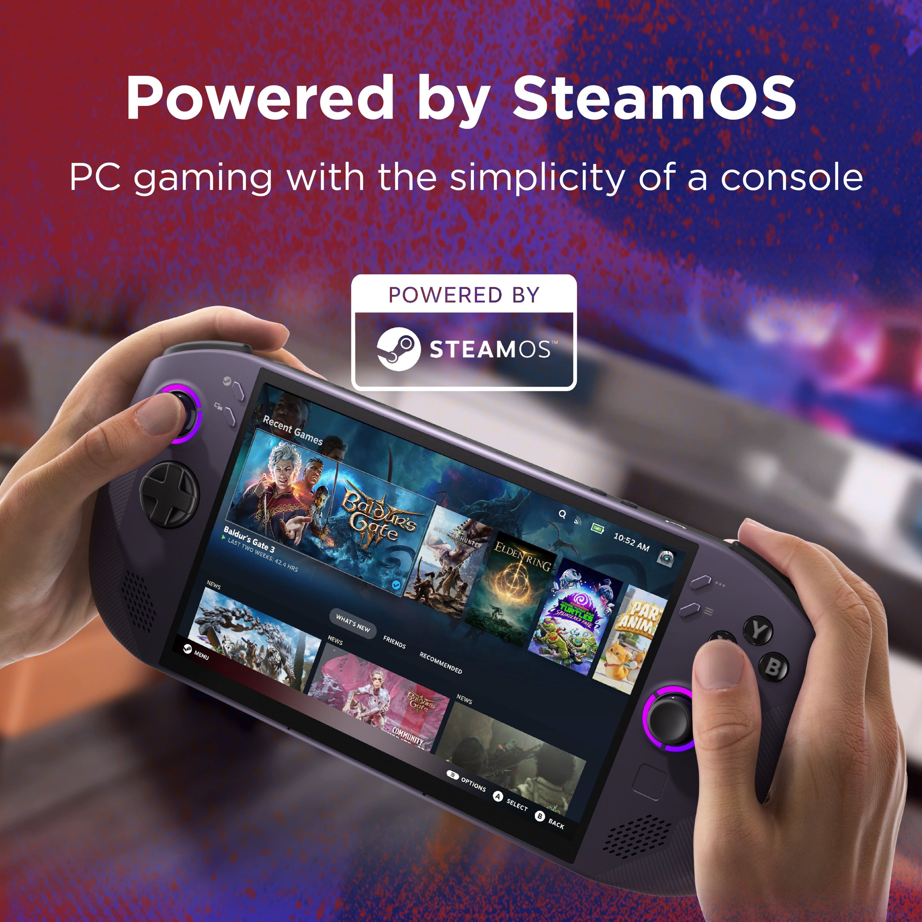 Powered by SteamOS: PC gaming with the simplicity of a console.