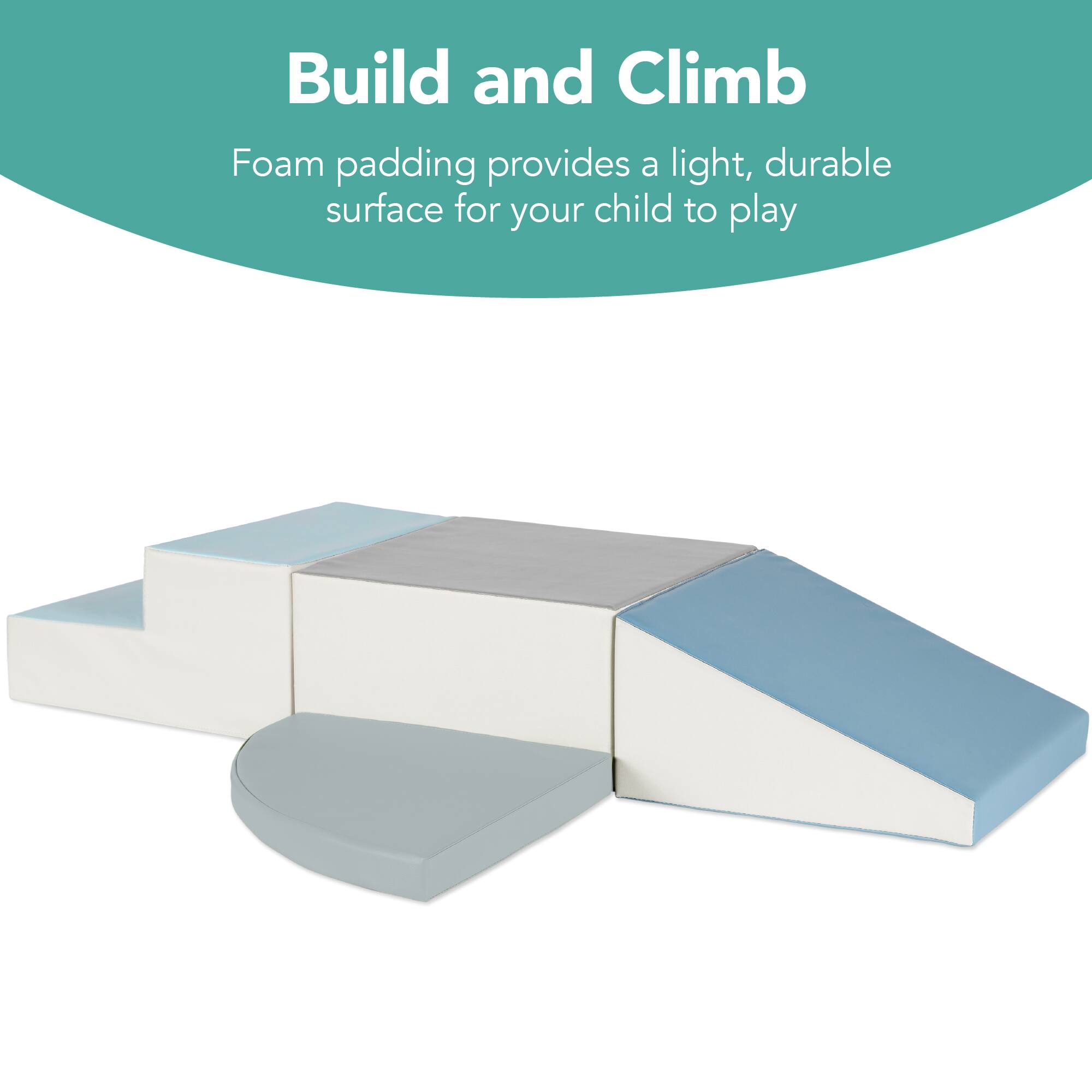 Build and Climb

Foam padding provides a light, durable surface for your child to play.