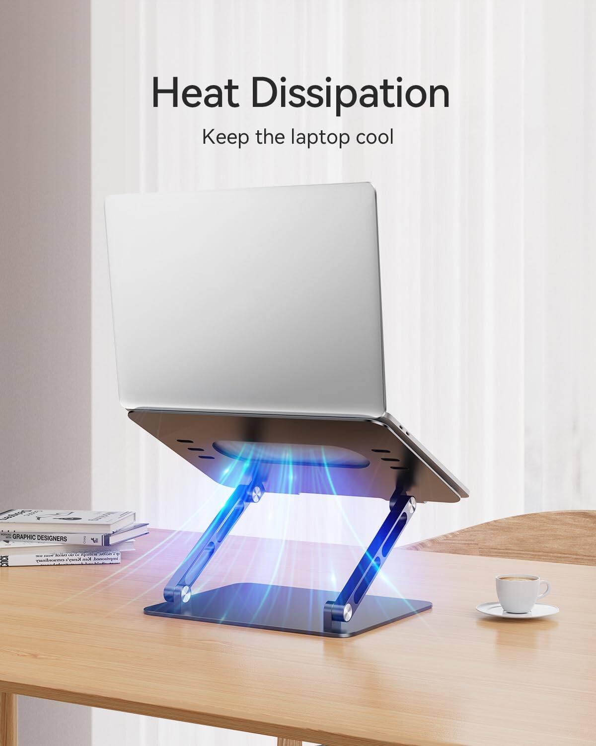 Heat Dissipation  
Keep the laptop cool