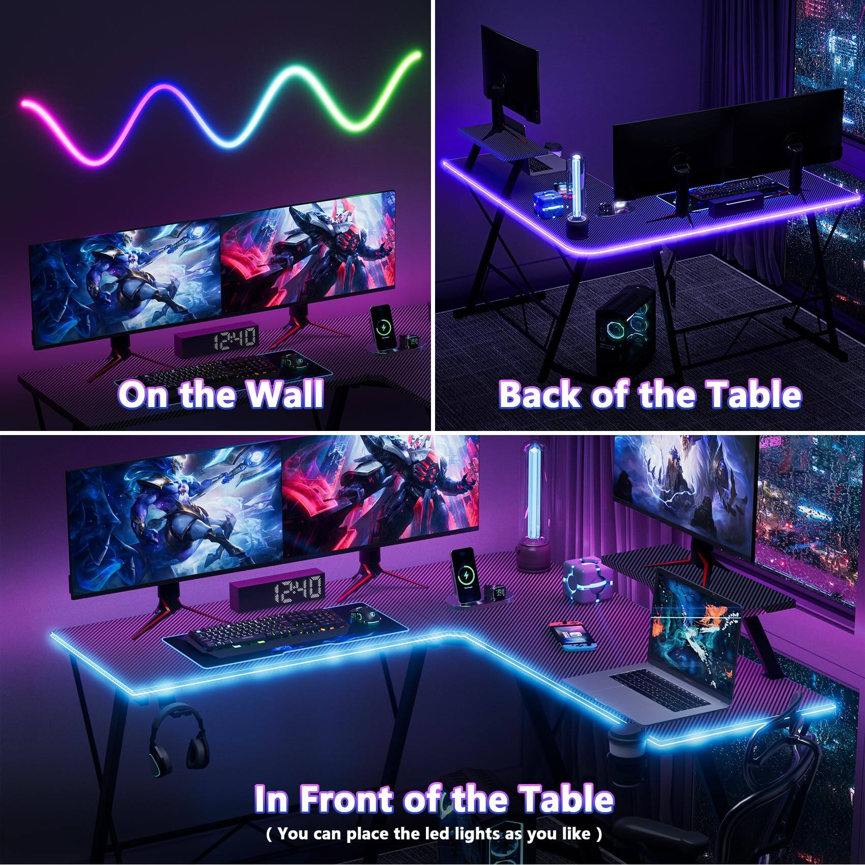 12:40 On the Wall  
12:40 Back of the Table  
12:40 In Front of the Table  
(You can place the led lights as you like)
