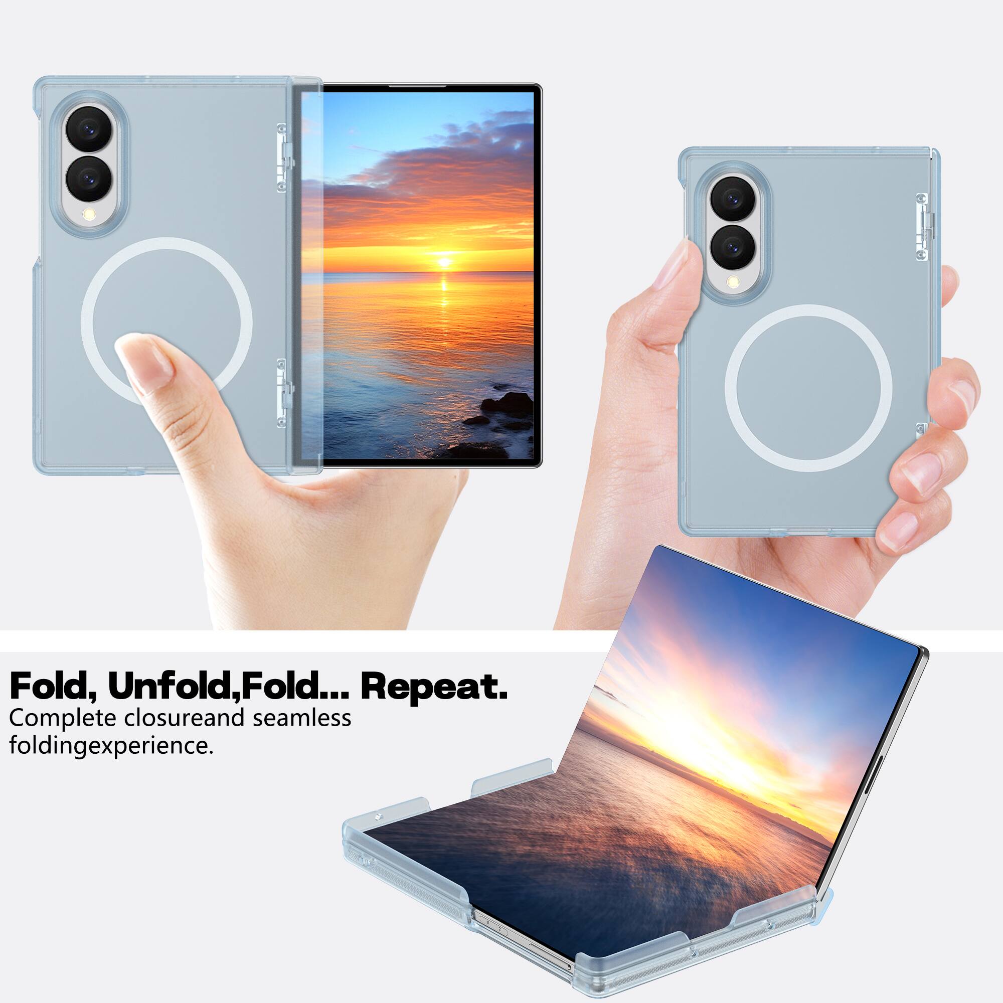 Fold, Unfold, Fold... Repeat.  
Complete closure and seamless folding experience.