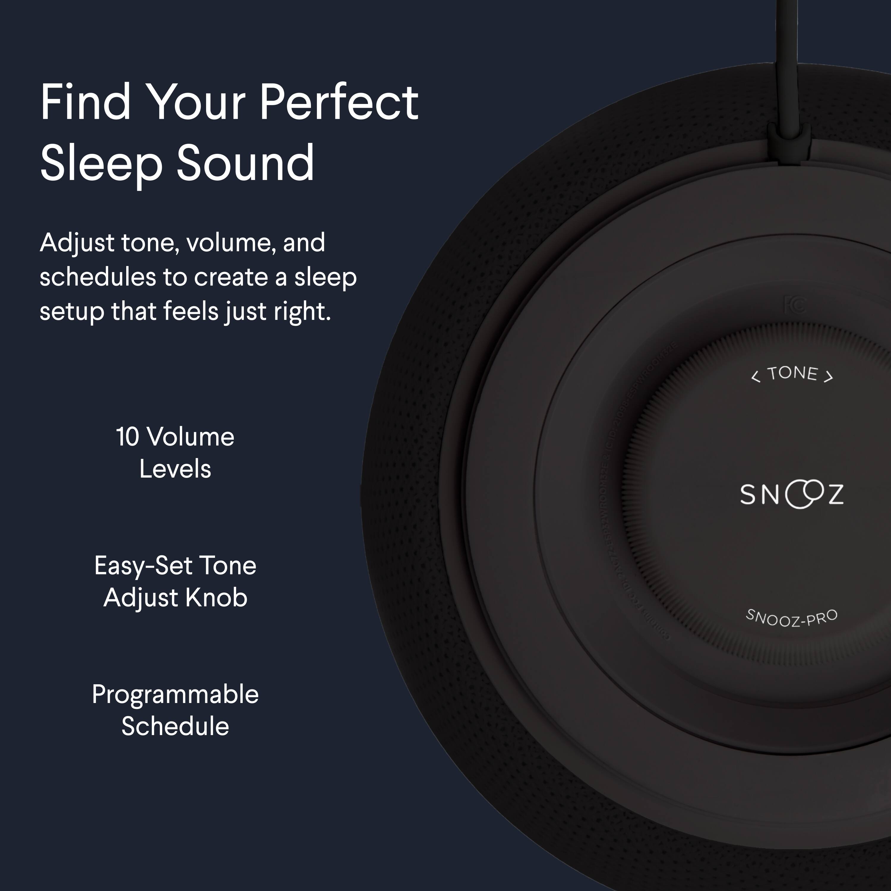 Find Your Perfect Sleep Sound

Adjust tone, volume, and schedules to create a sleep setup that feels just right.

- 10 Volume Levels
- Easy-Set Tone Adjust Knob
- Programmable Schedule