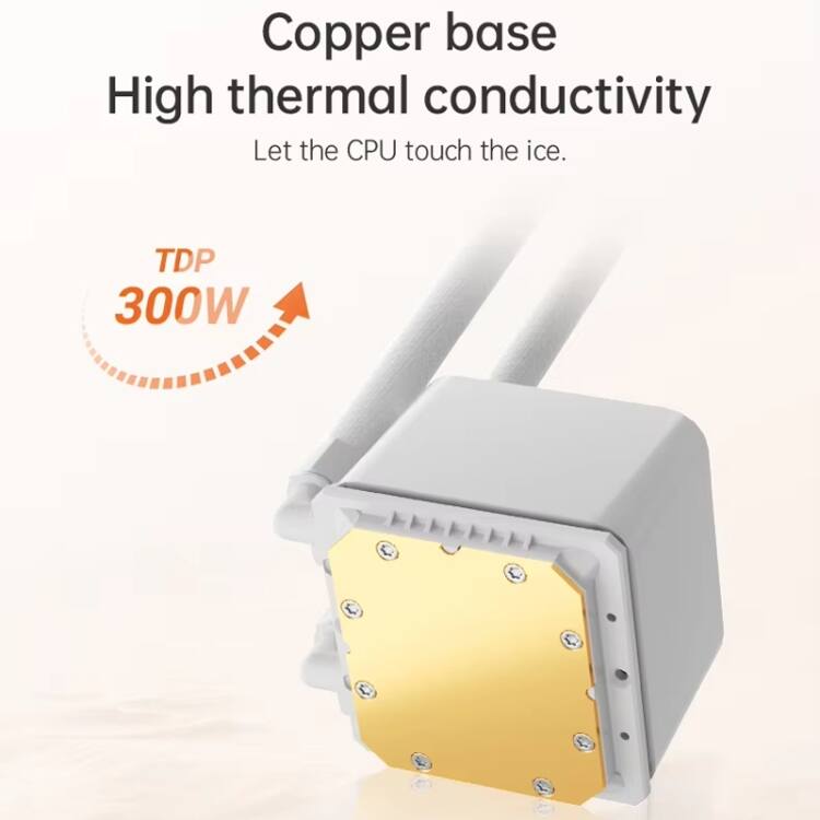Copper base  
High thermal conductivity  
Let the CPU touch the ice.  
TDP 300W
